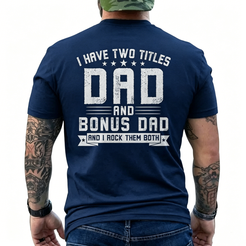 "I Have Two Titles Dad And Bonus Dad" T-Shirt