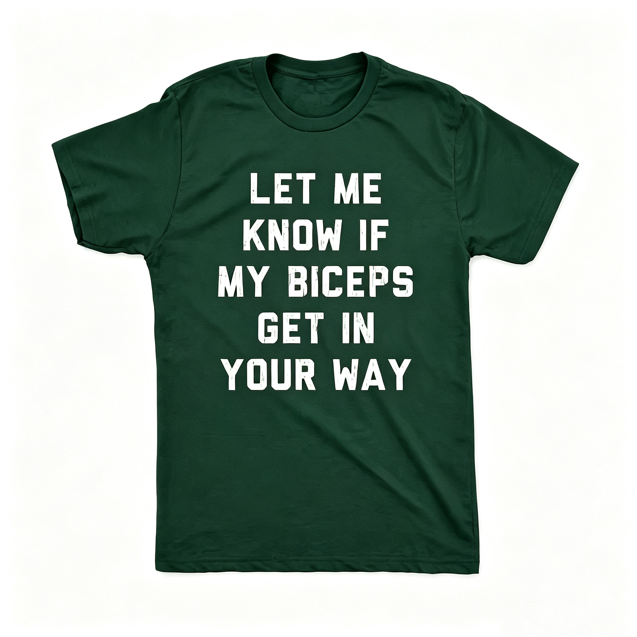 "Let Me Know If My Biceps Get In Your Way" T-Shirt