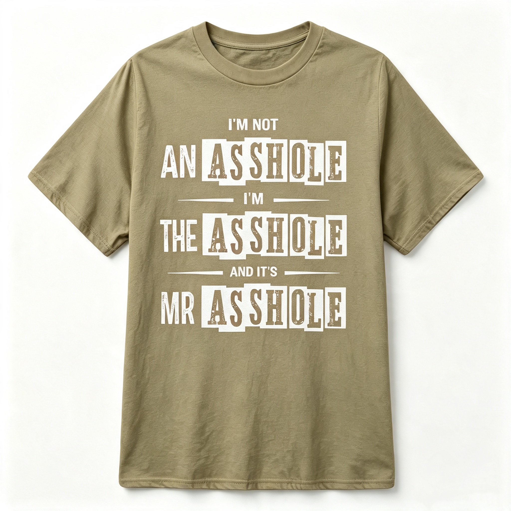 "I'm Not An Asshole..." T-Shirt