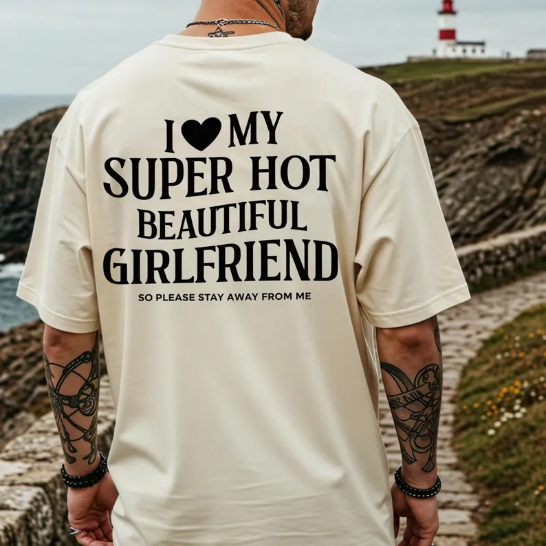 I Love My Super Hot Beautiful Girlfriend T-Shirt