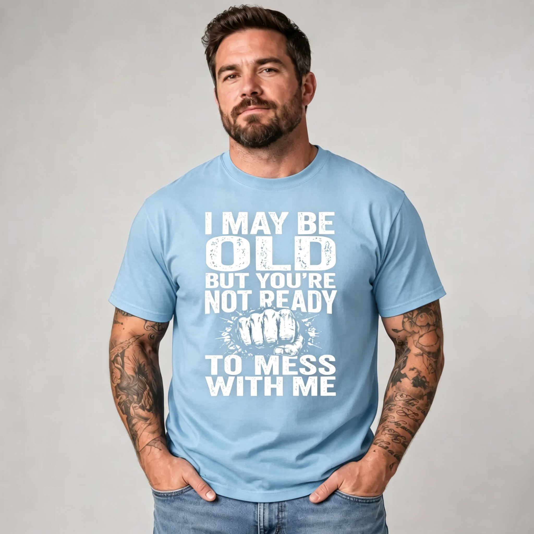 "I May Be Old But You're Not Ready To Mess With Me" T-Shirt