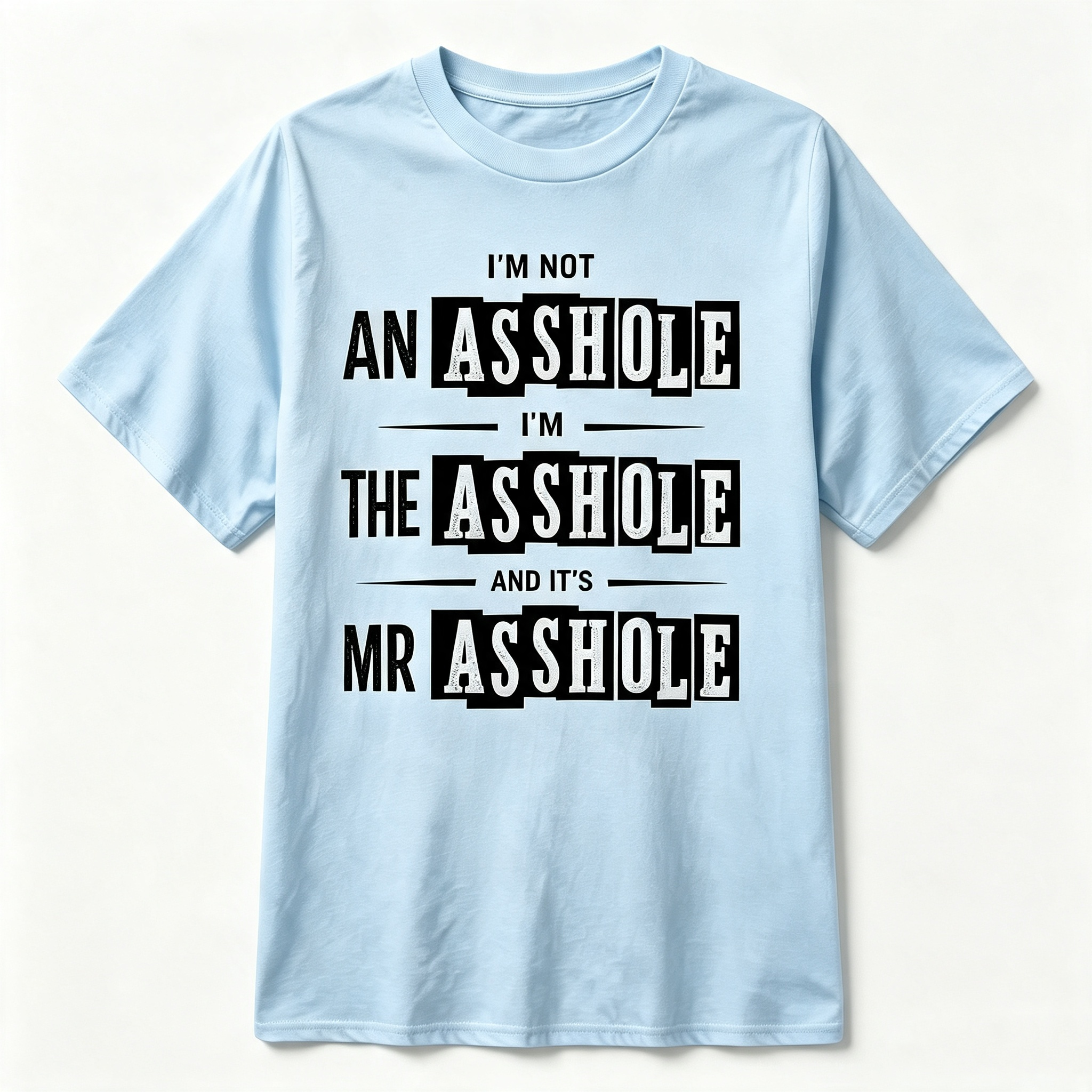 "I'm Not An Asshole..." T-Shirt