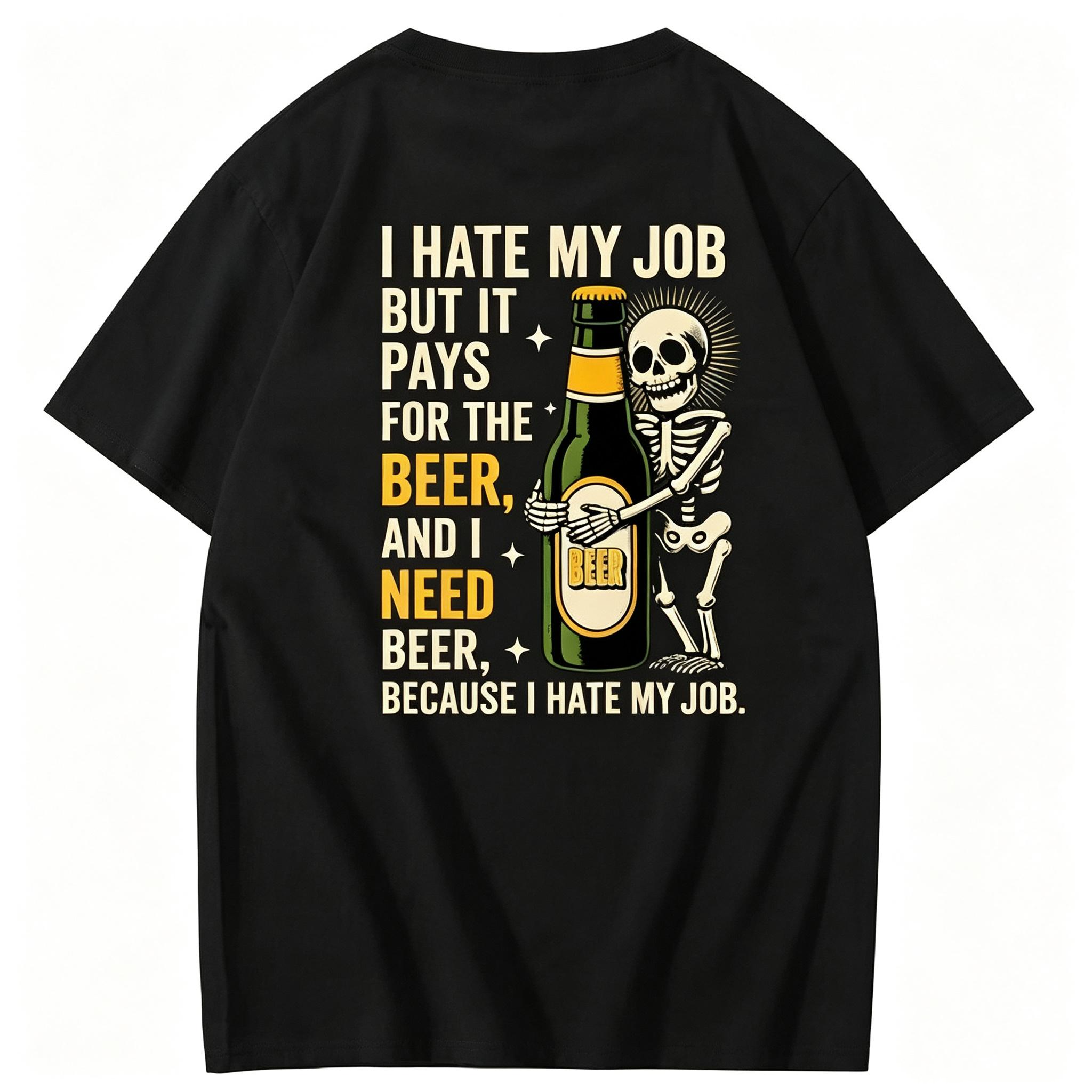 "I Hate My Job But It Pays for the Beer" T-Shirt