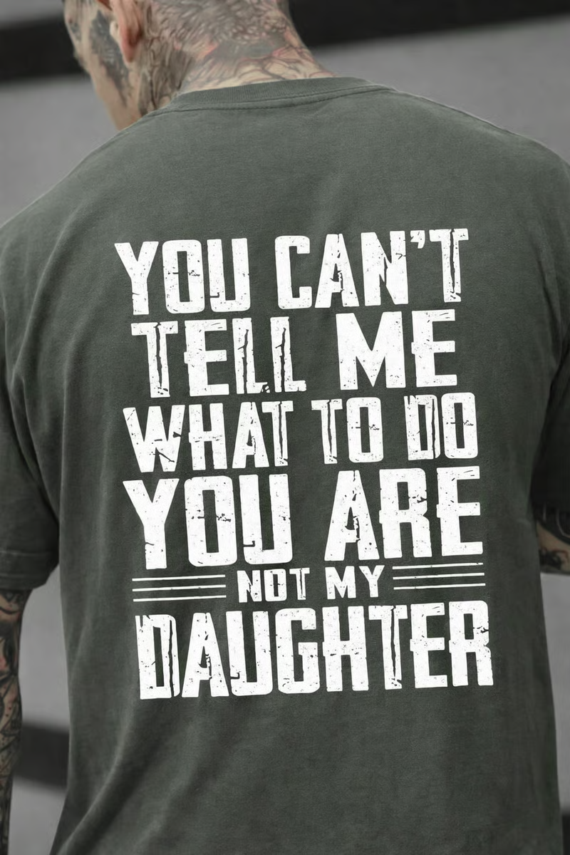 🔥LAST DAY 50% OFF - You Can’t Tell Me What to Do—You’re Not My Daughter/Granddaughter T-Shirt✨Unisex Fashion