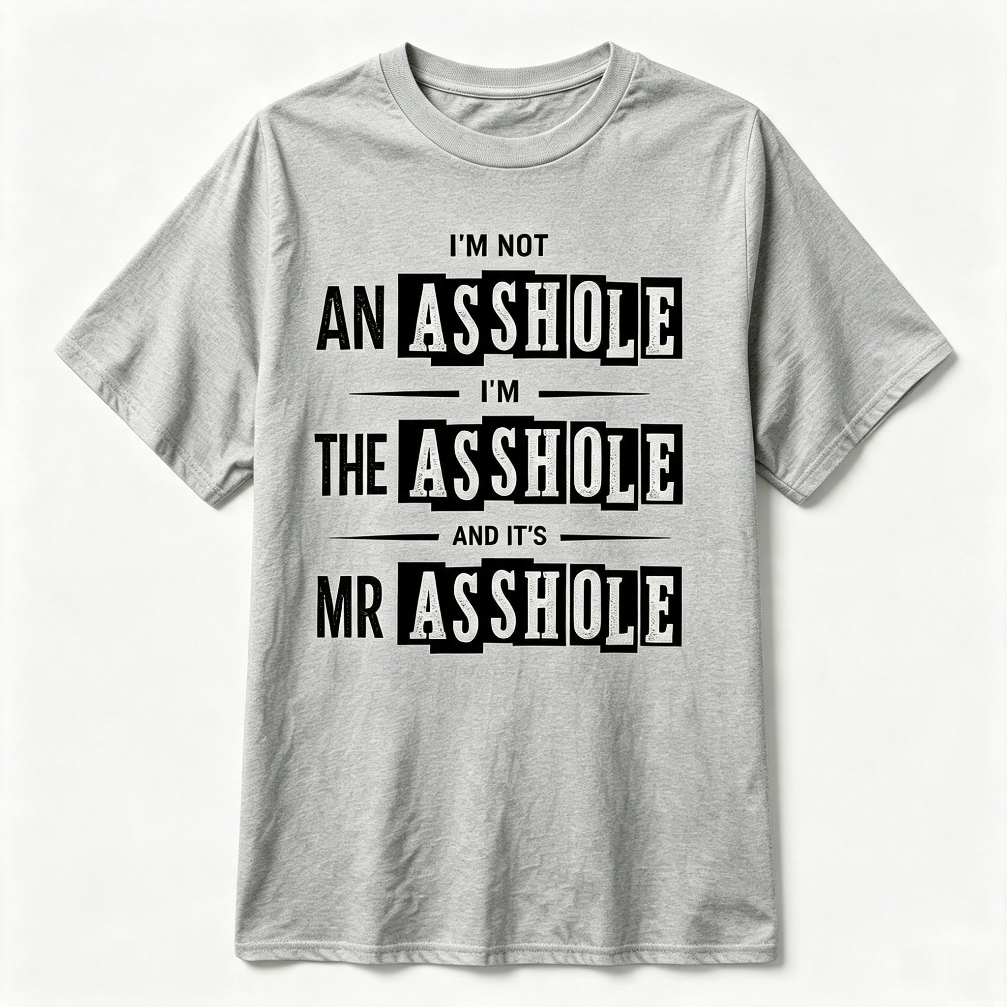 "I'm Not An Asshole..." T-Shirt