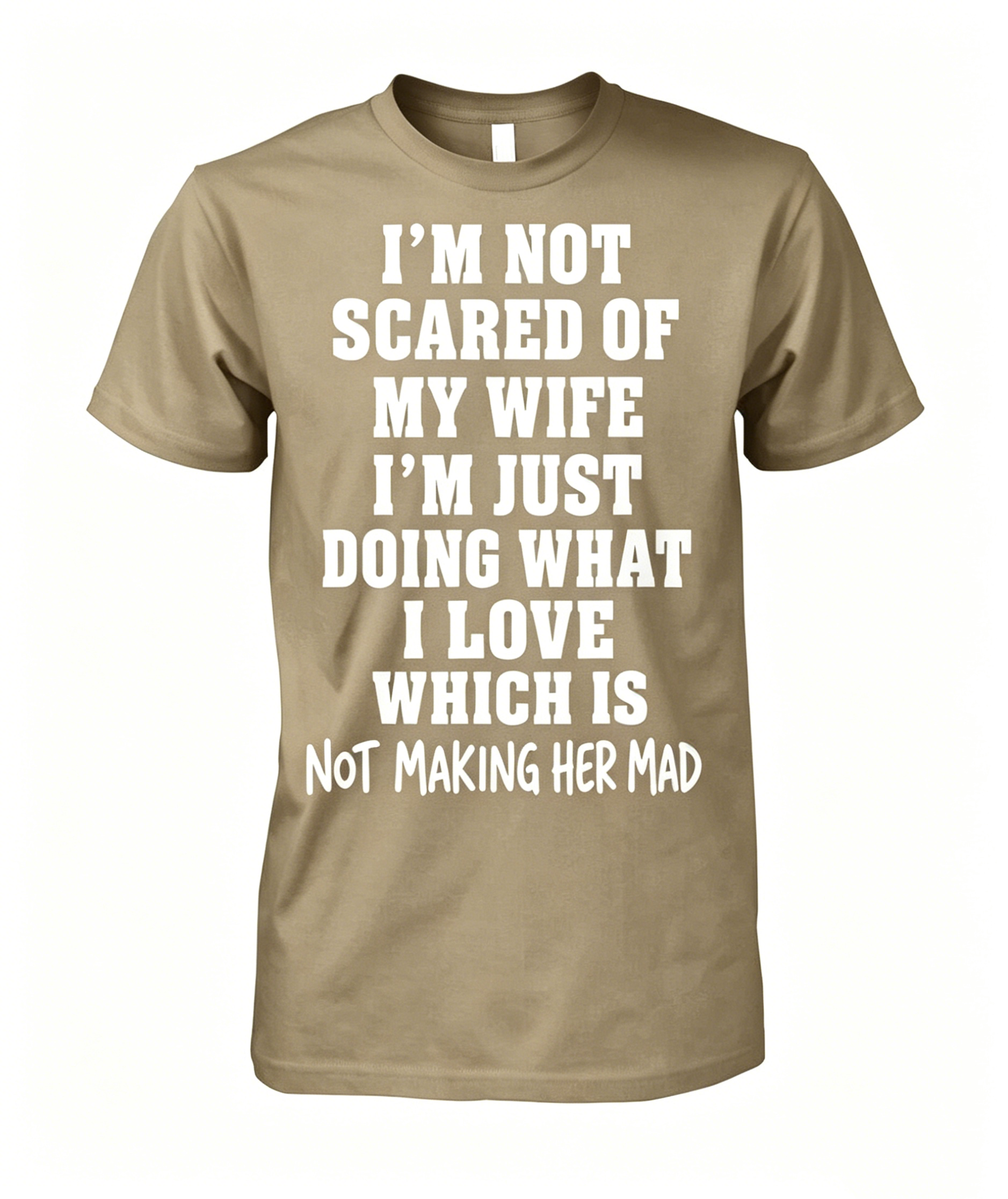 I'm Not Scared Of My Wife T-shirt