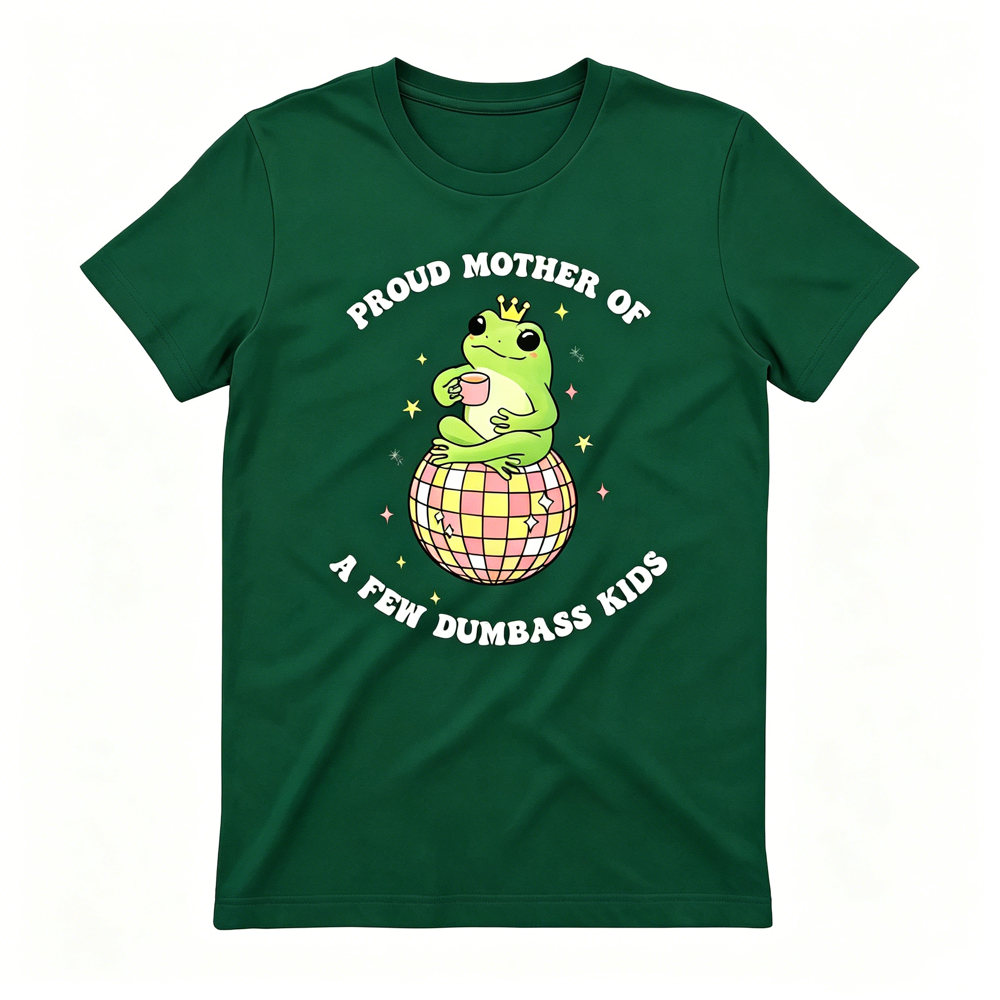 "Proud Mother Of A Few Dumbass Kids" T-Shirt
