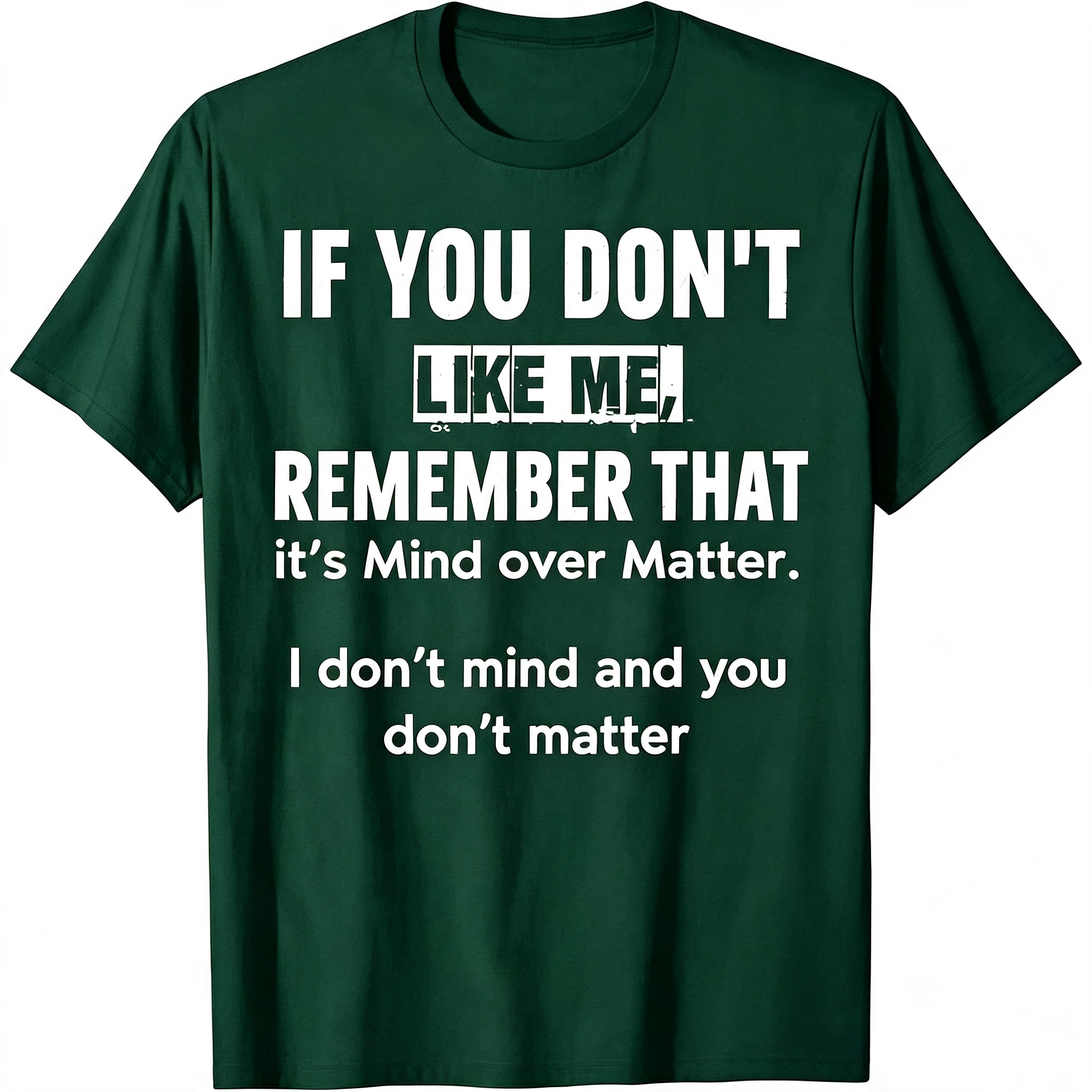 "If You Don't Like Me..." T-Shirt