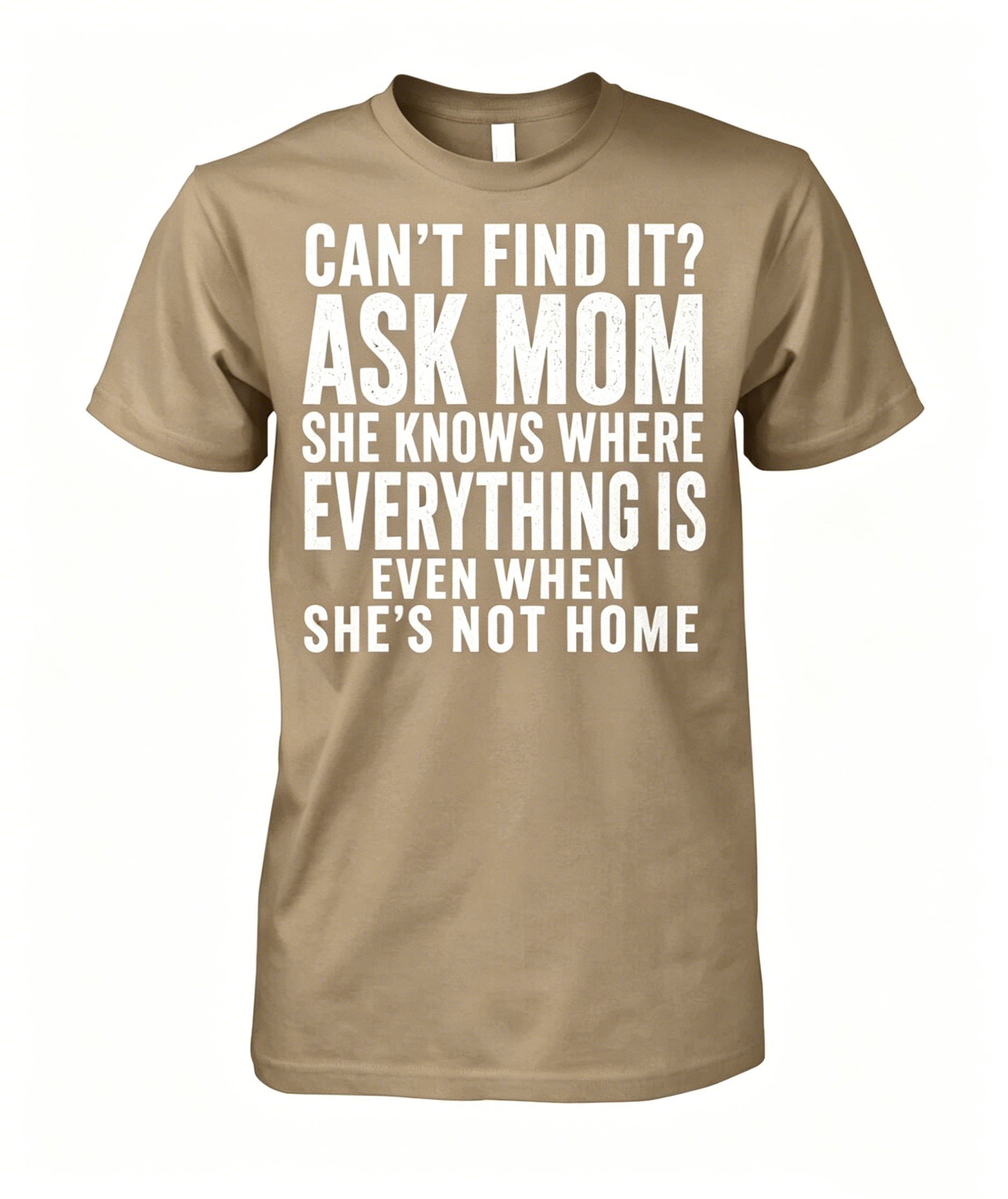 "Can't Find It Ask Mom" T-shirt