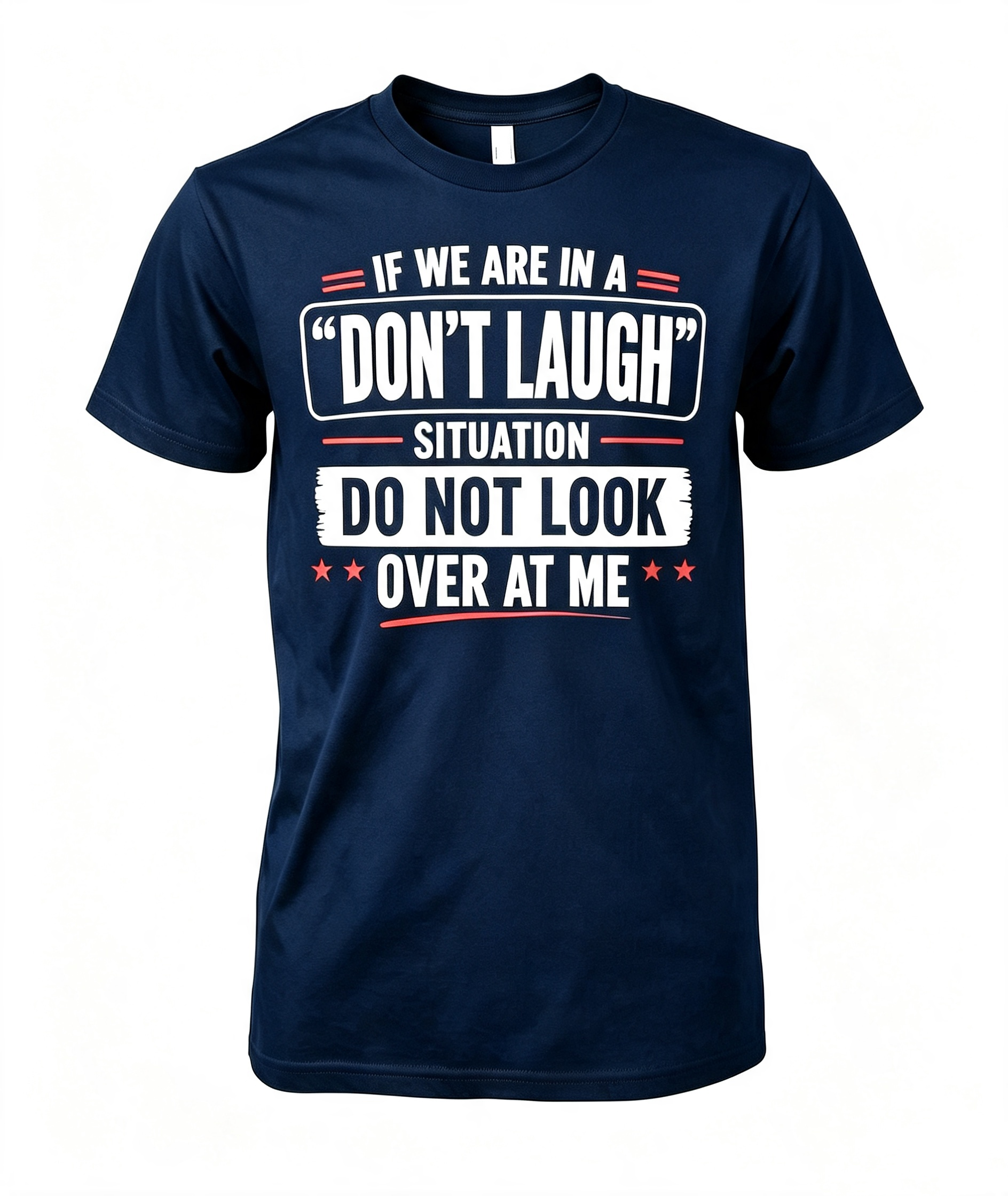 If We Are In A Don't Laugh Situation T-Shirt