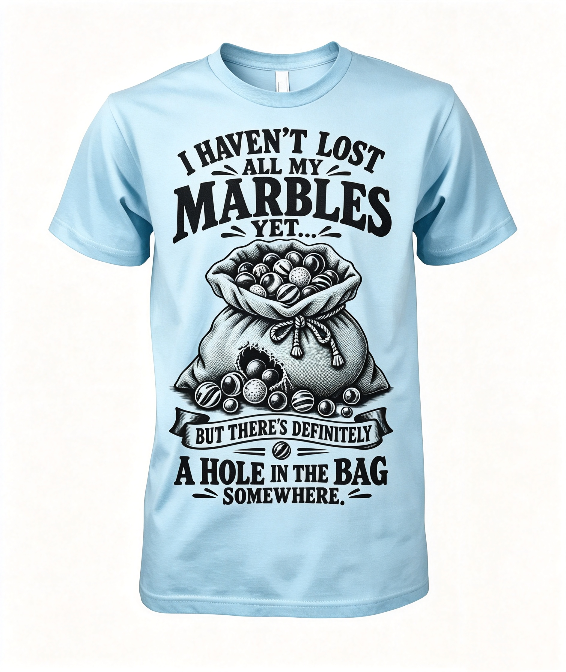 I Haven't Lost All My Marbles T-Shirt