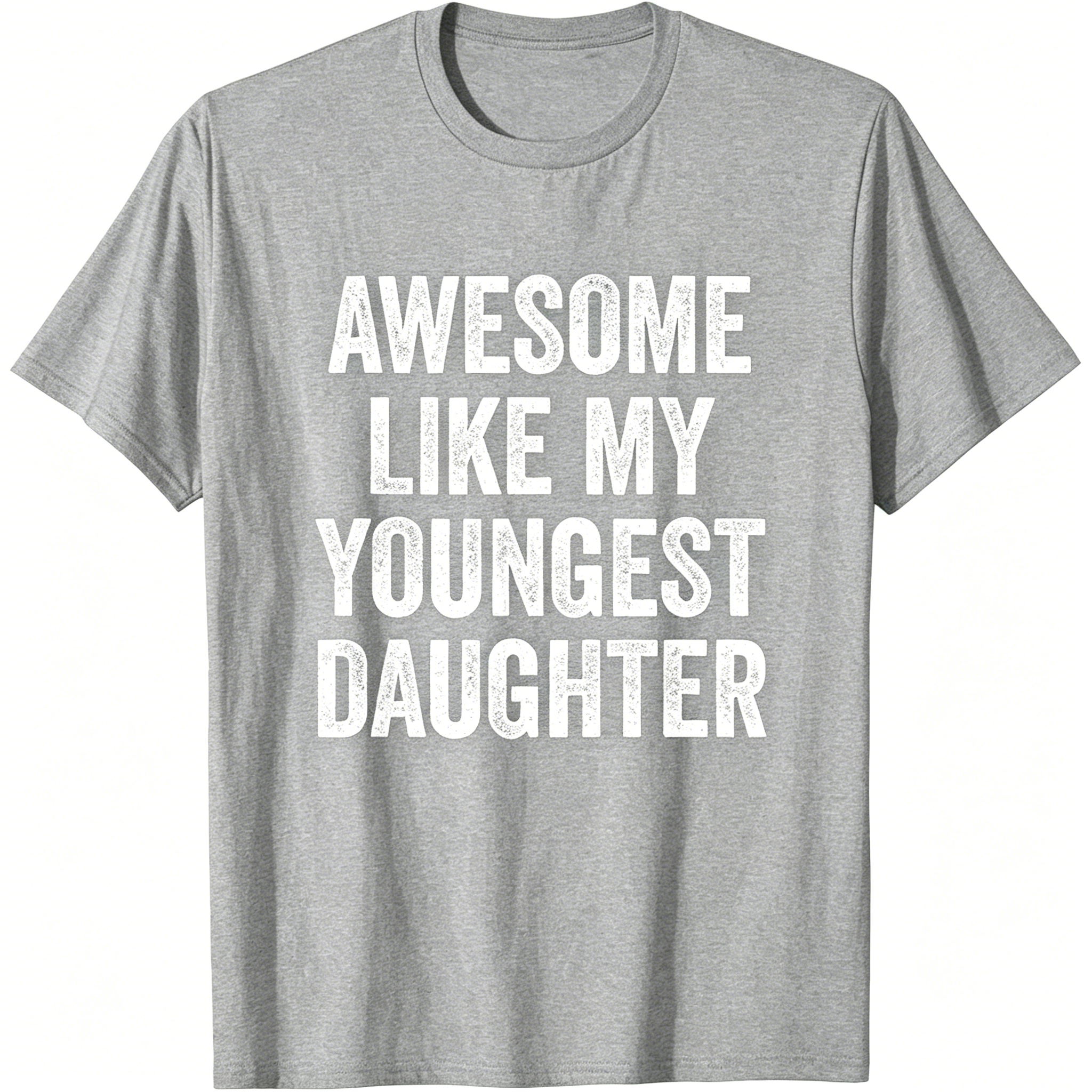 "Awesome Like My Youngest Daughter" T-Shirt