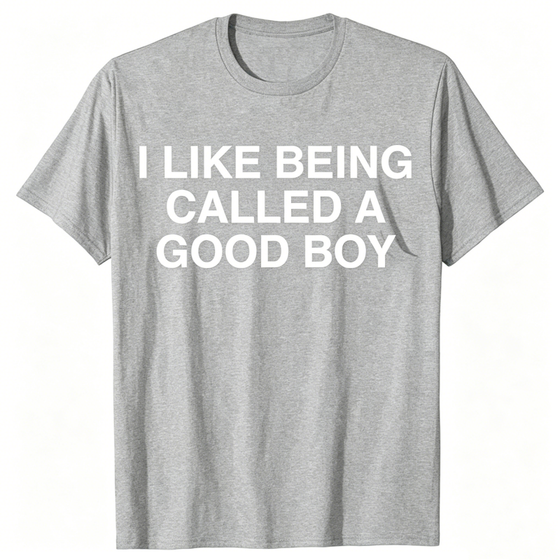 "I like being called a good boy" T-Shirt