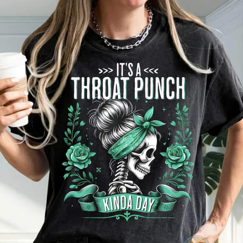 It's A Throat Punch Kinda Day SKull & Roses T-Shirt