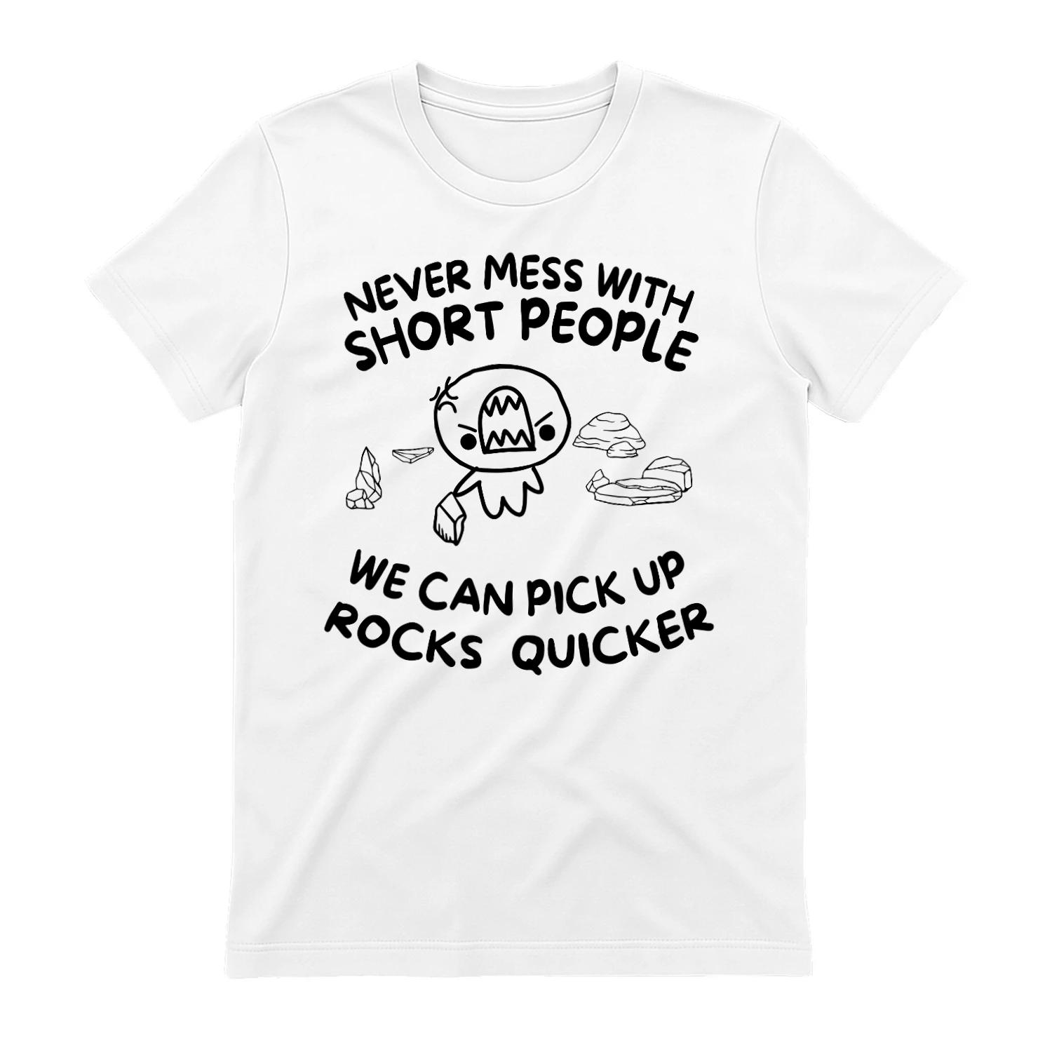 "Never Mess With Short People" T-Shirt