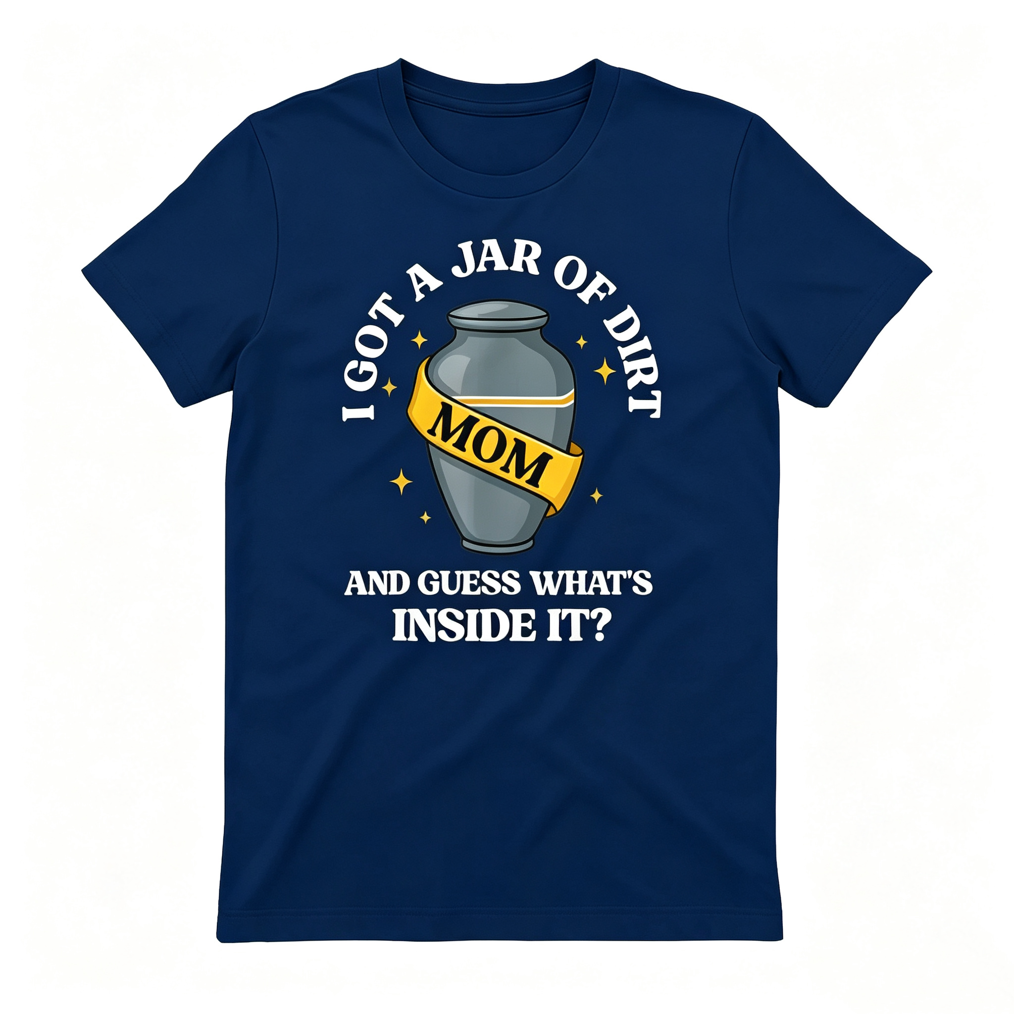 "I Got A Jar Of Dirt" T-Shirt