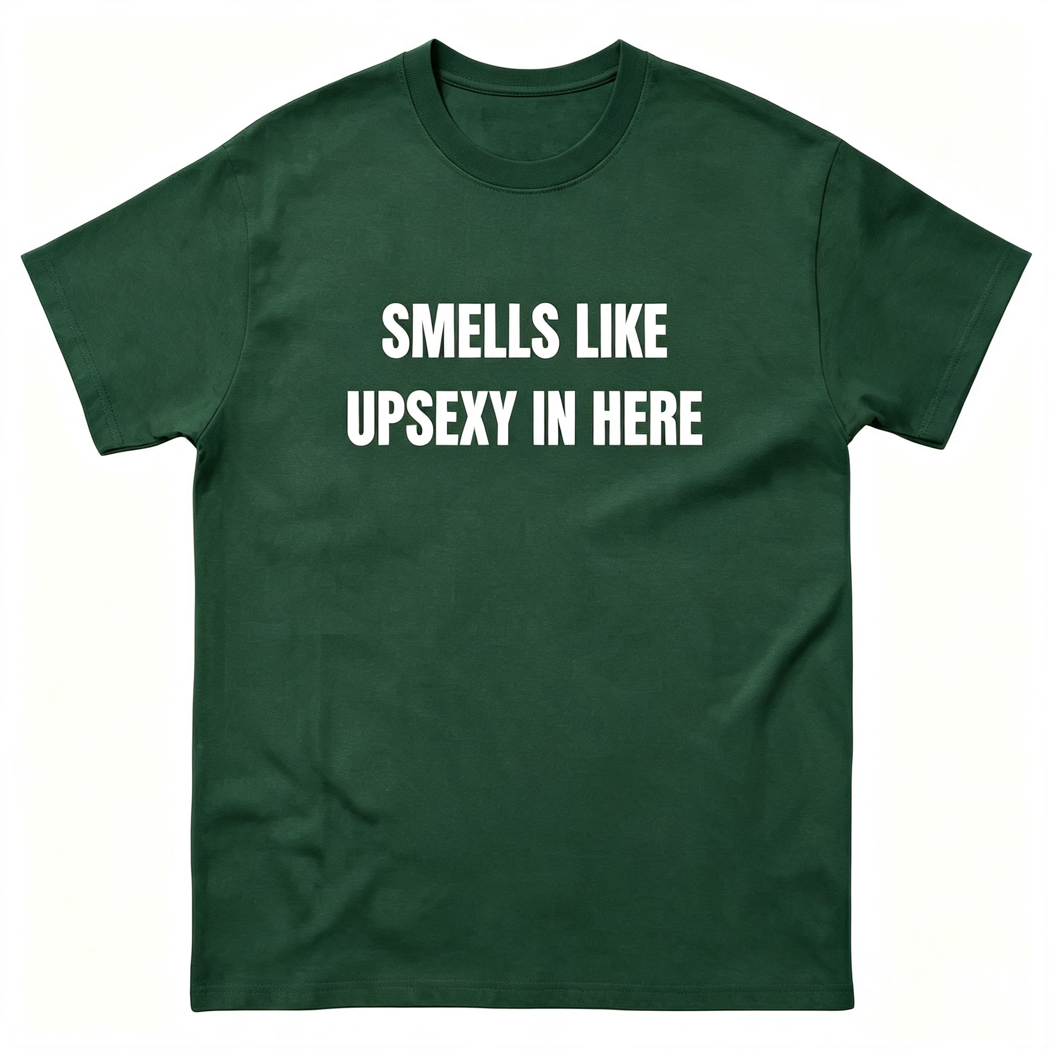 Smells Like Up Sexy In Here T-Shirt