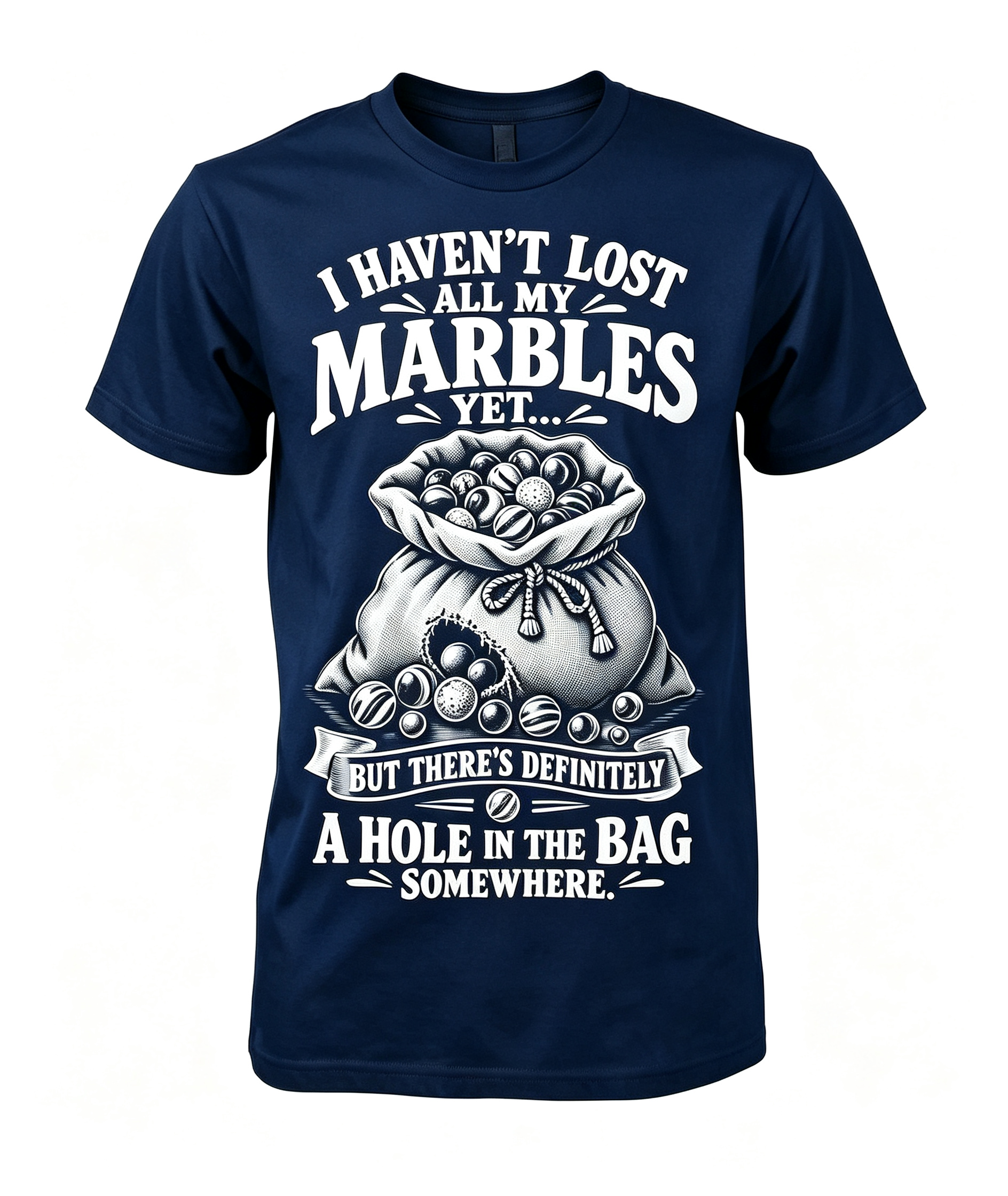 I Haven't Lost All My Marbles T-Shirt