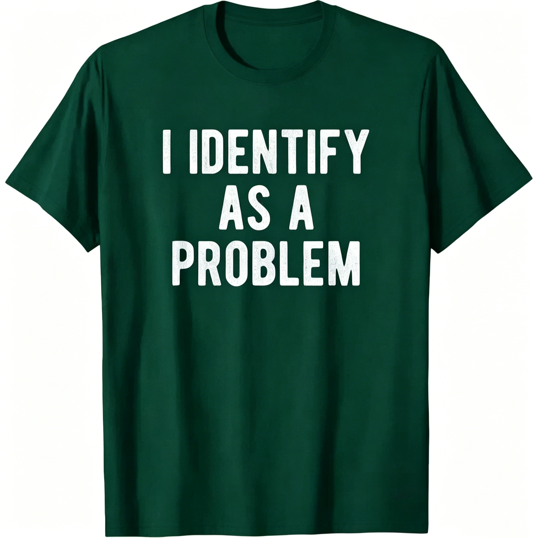 "I Identify As A Problem" T-shirt