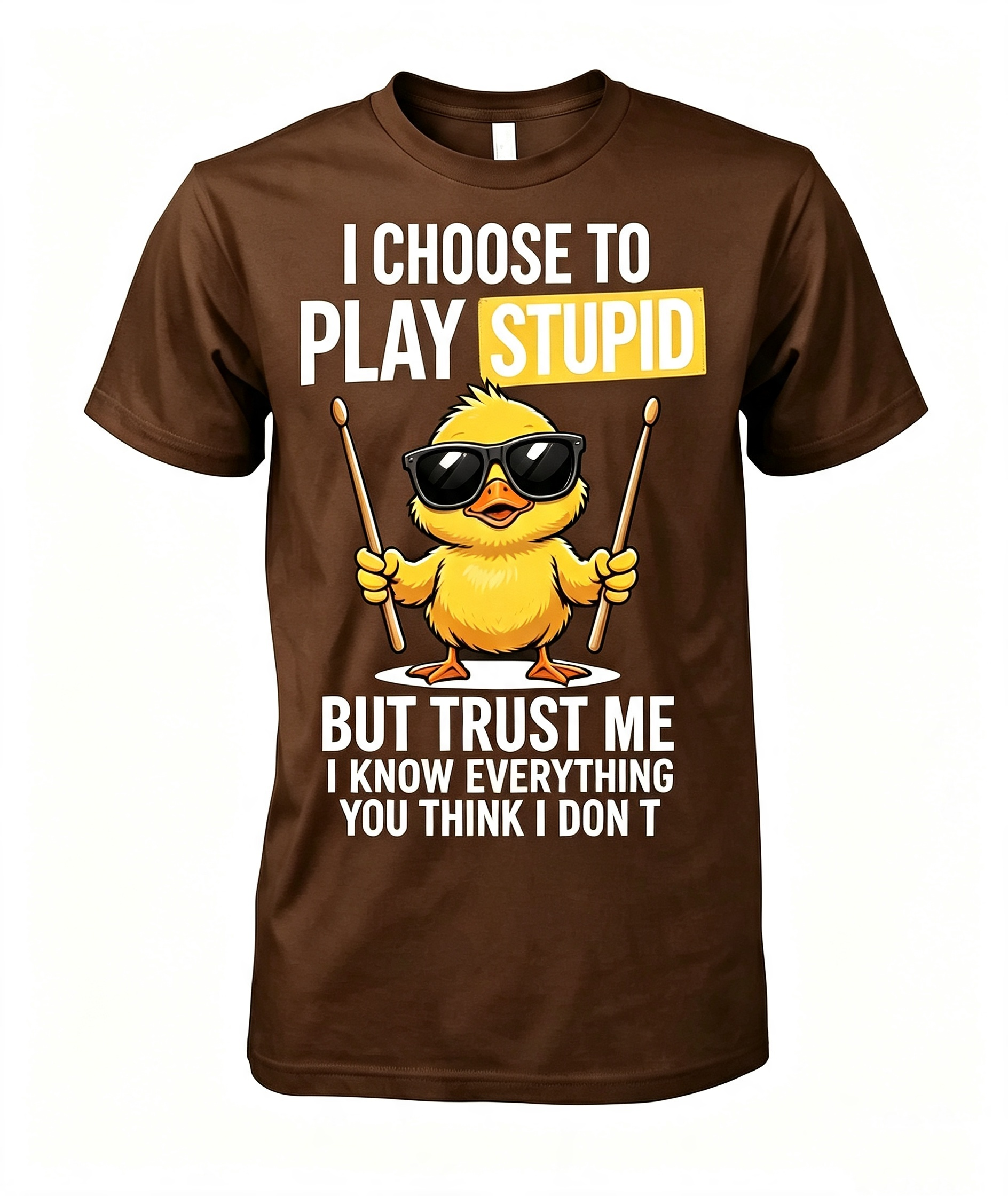 I Choose To Play Stupid T-Shirt