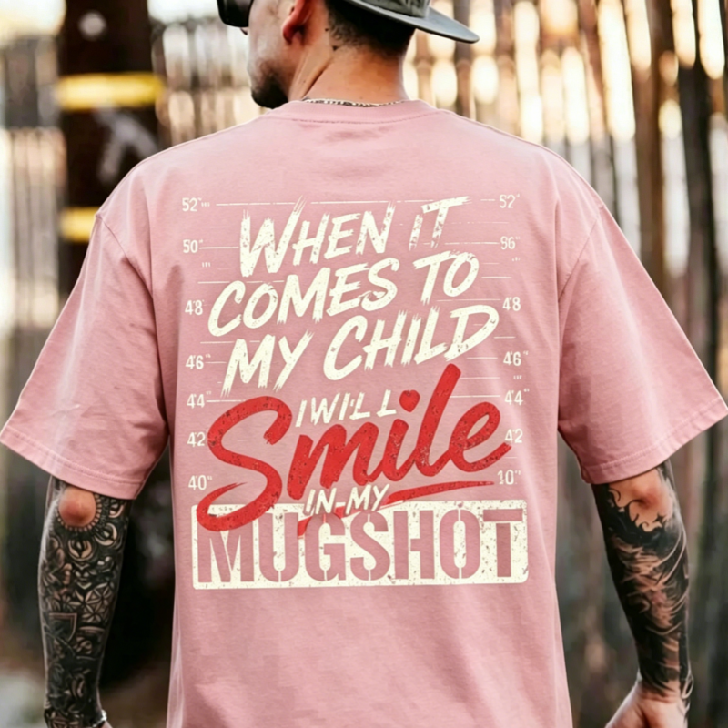 "When It Comes To My Child I Will Smile In My Mugshot" T-Shirt