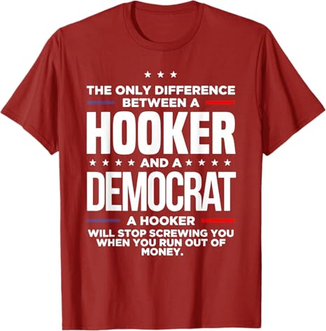 The Only Difference Between A Hooker And A Democrat T-Shirt