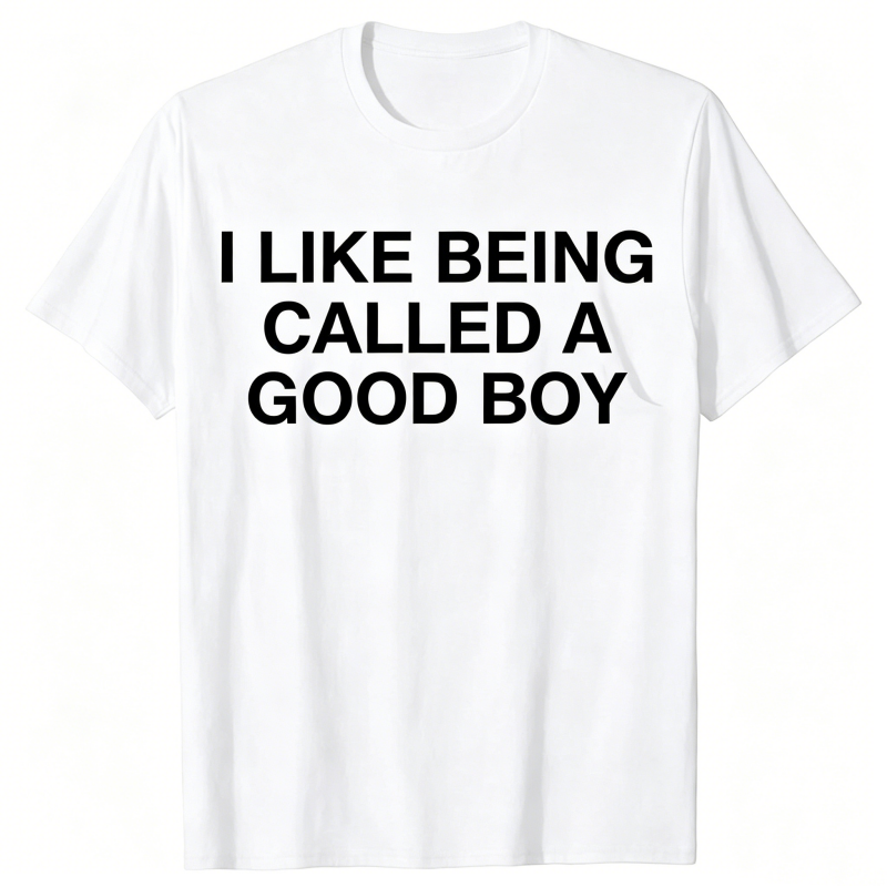 "I like being called a good boy" T-Shirt