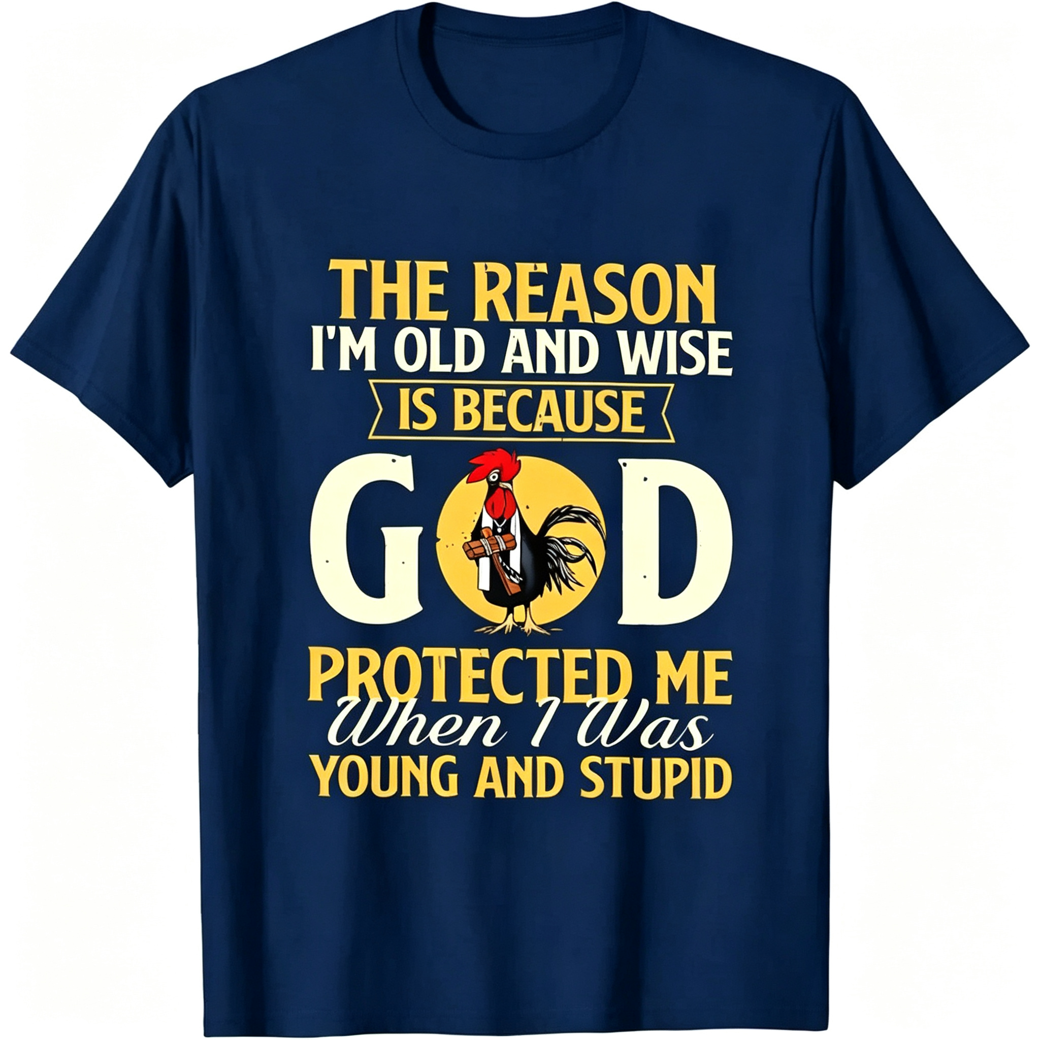"The Reason I'm Old And Wise..." T-Shirt