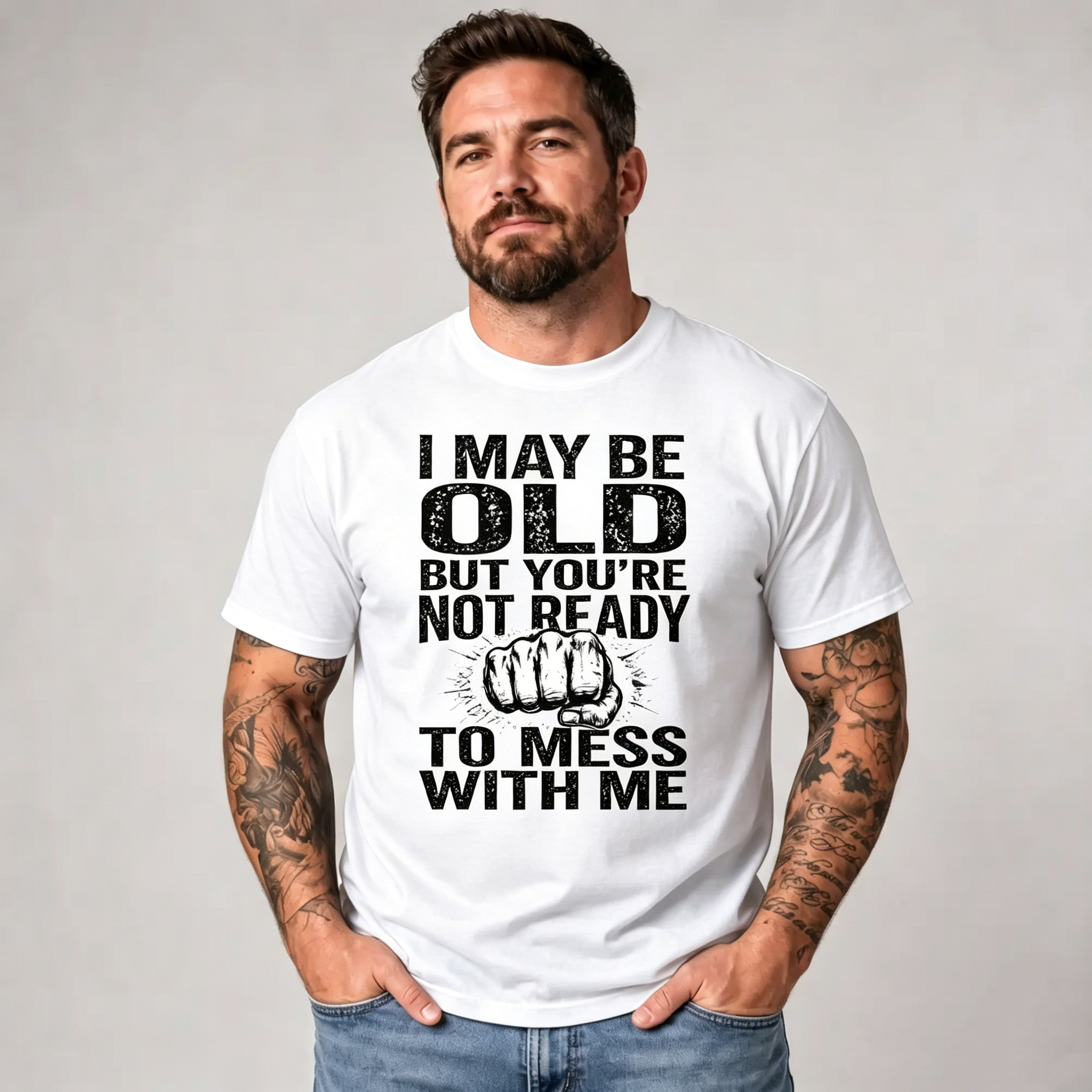 "I May Be Old But You're Not Ready To Mess With Me" T-Shirt