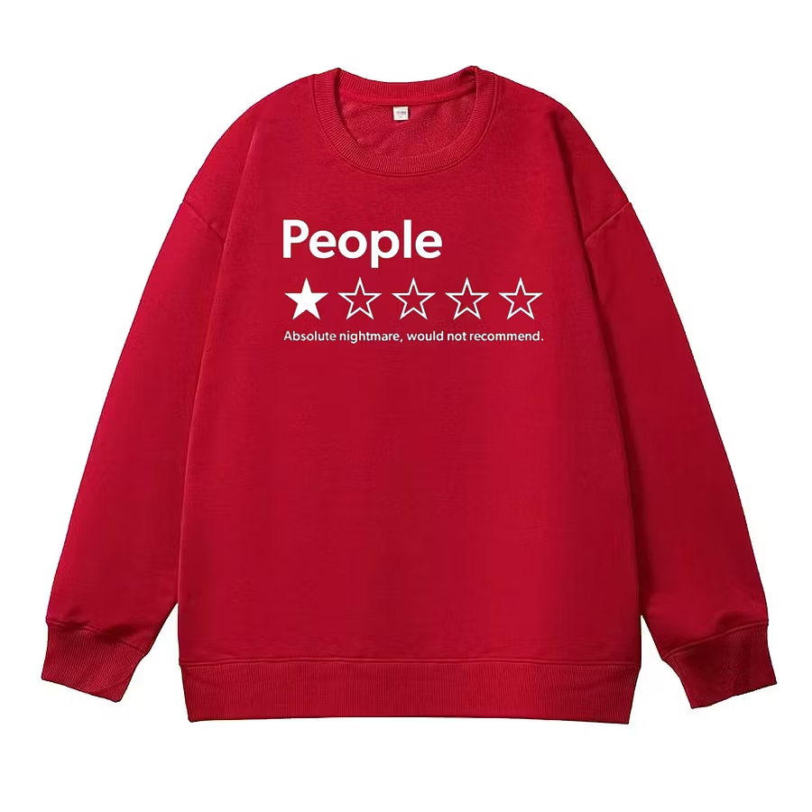 People Absolute Nightmare Would Not Recommend Sweatshirt