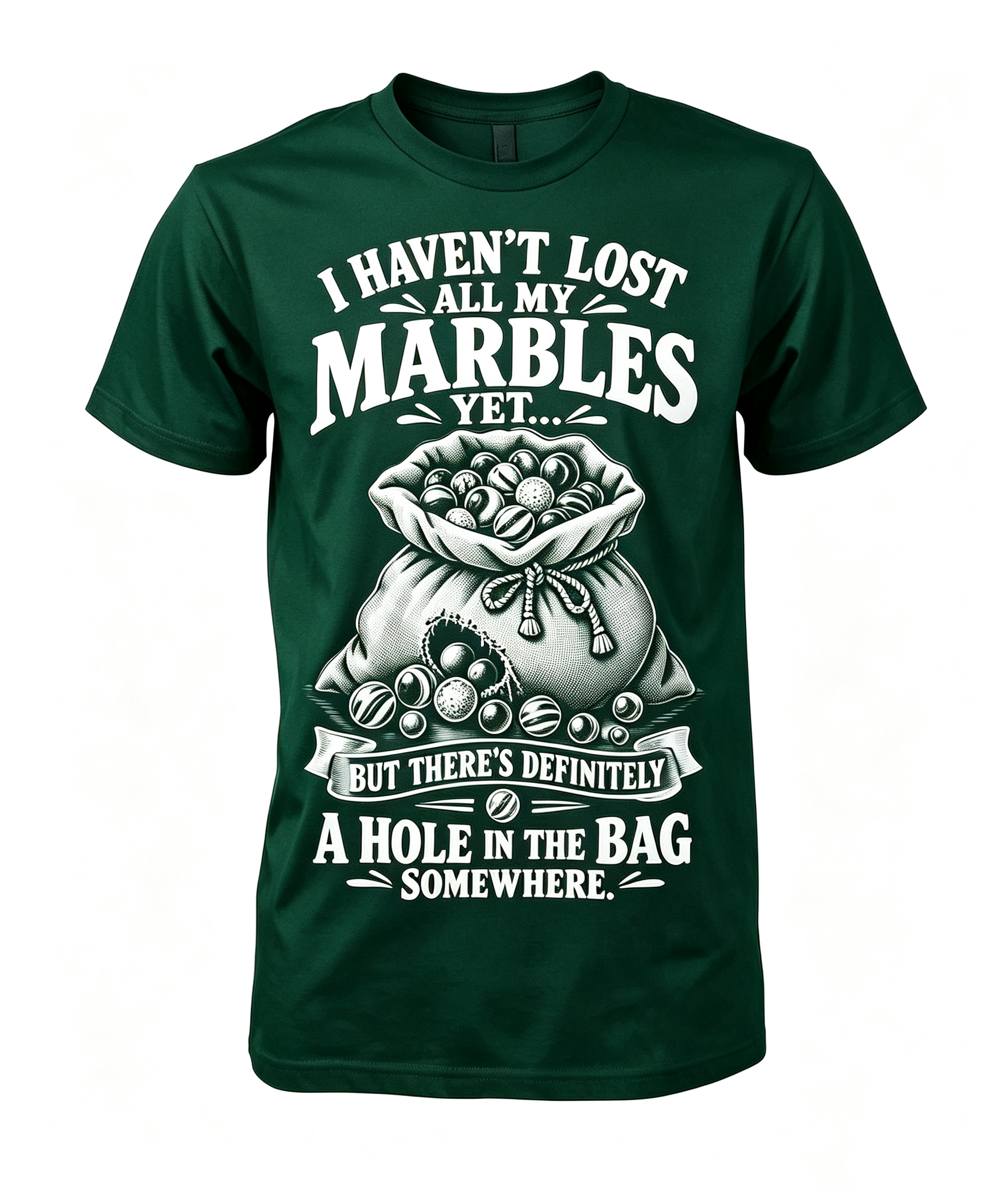 I Haven't Lost All My Marbles T-Shirt