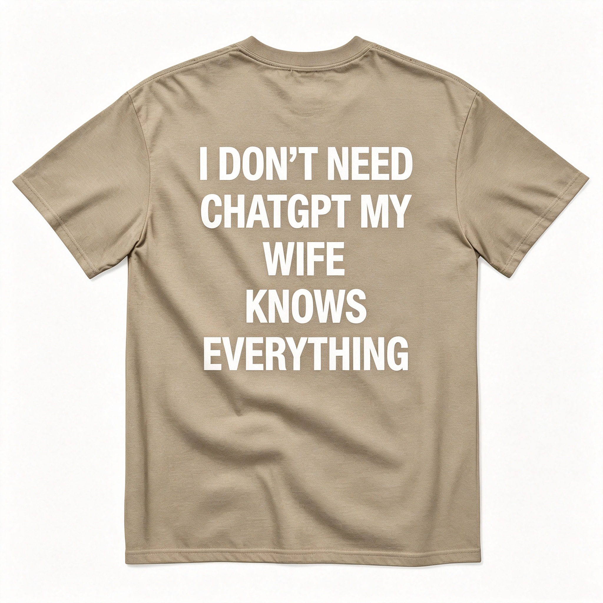 "I Don'T Need Chatgpt My Wife Knows Everything" T-Shirt