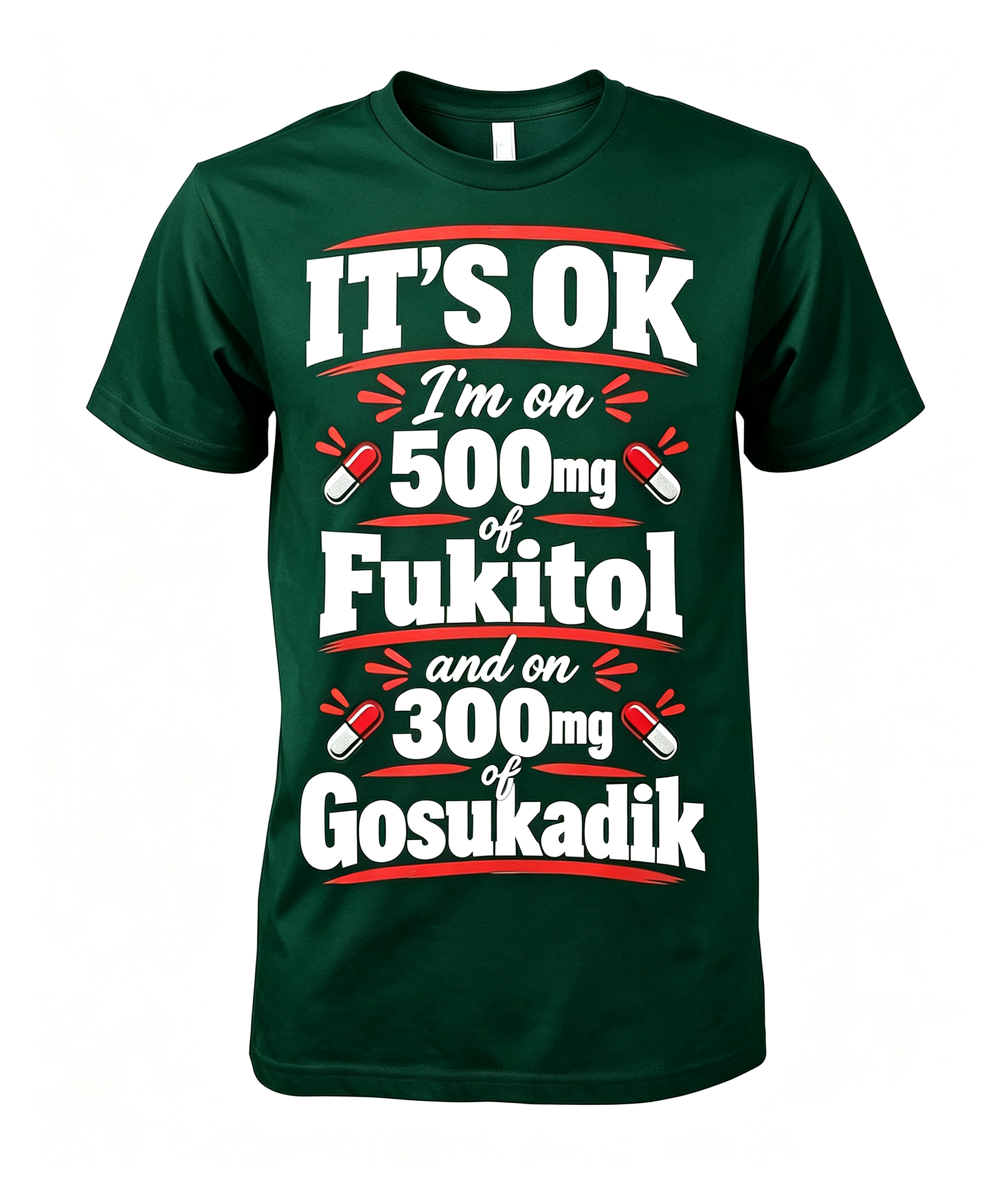 "It's Okay I'm On 500 mg..." T-Shirt