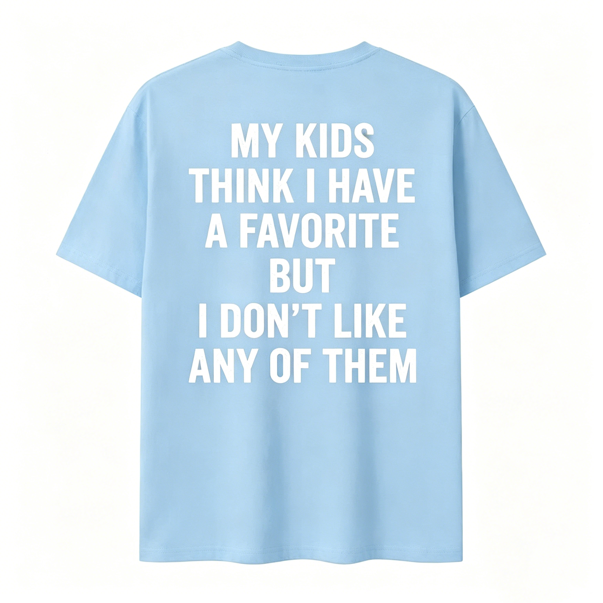 "My Kids Think I Have A Favorite" T-Shirt