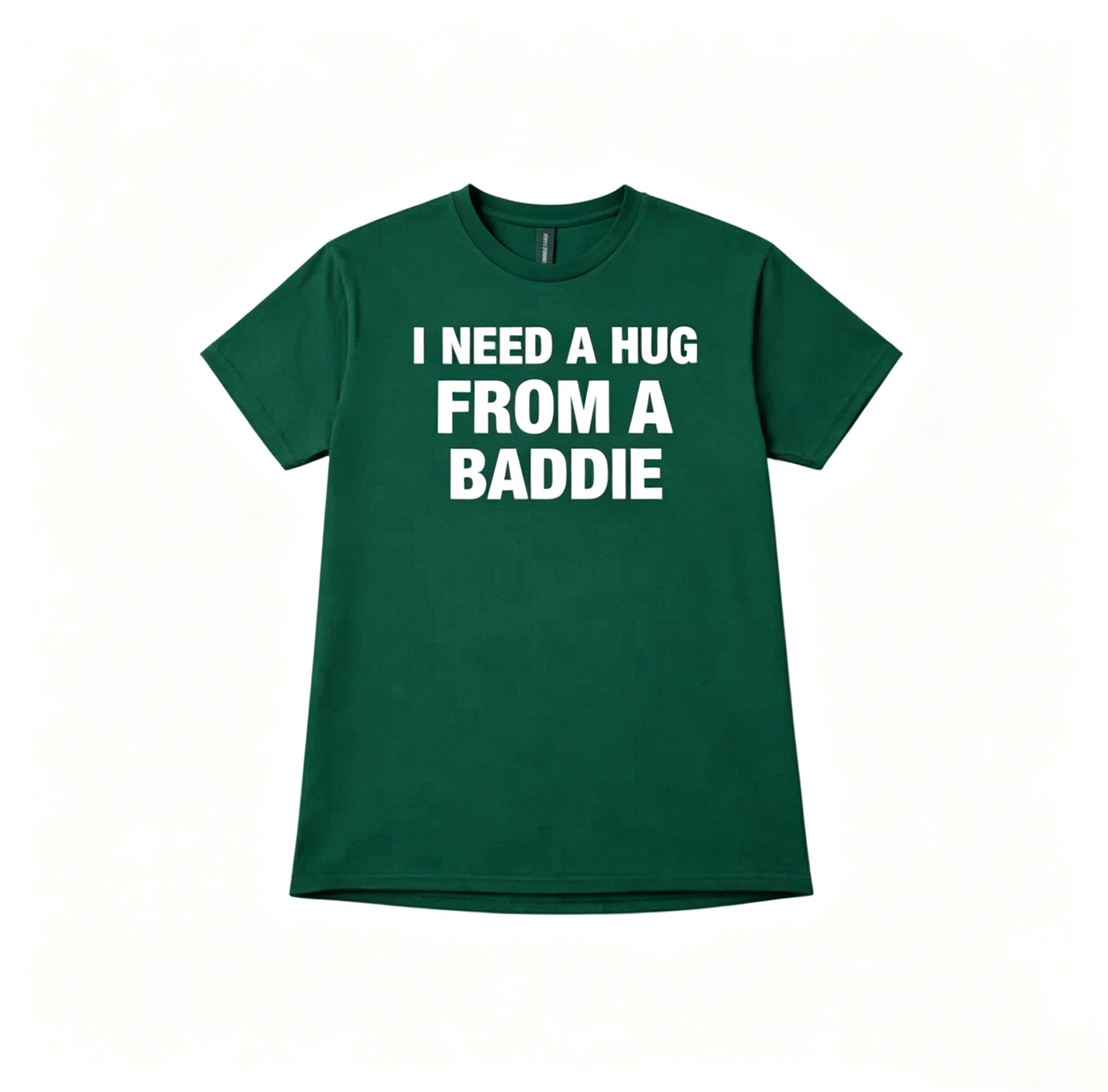 I Need A Hug From A Baddie T-Shirt