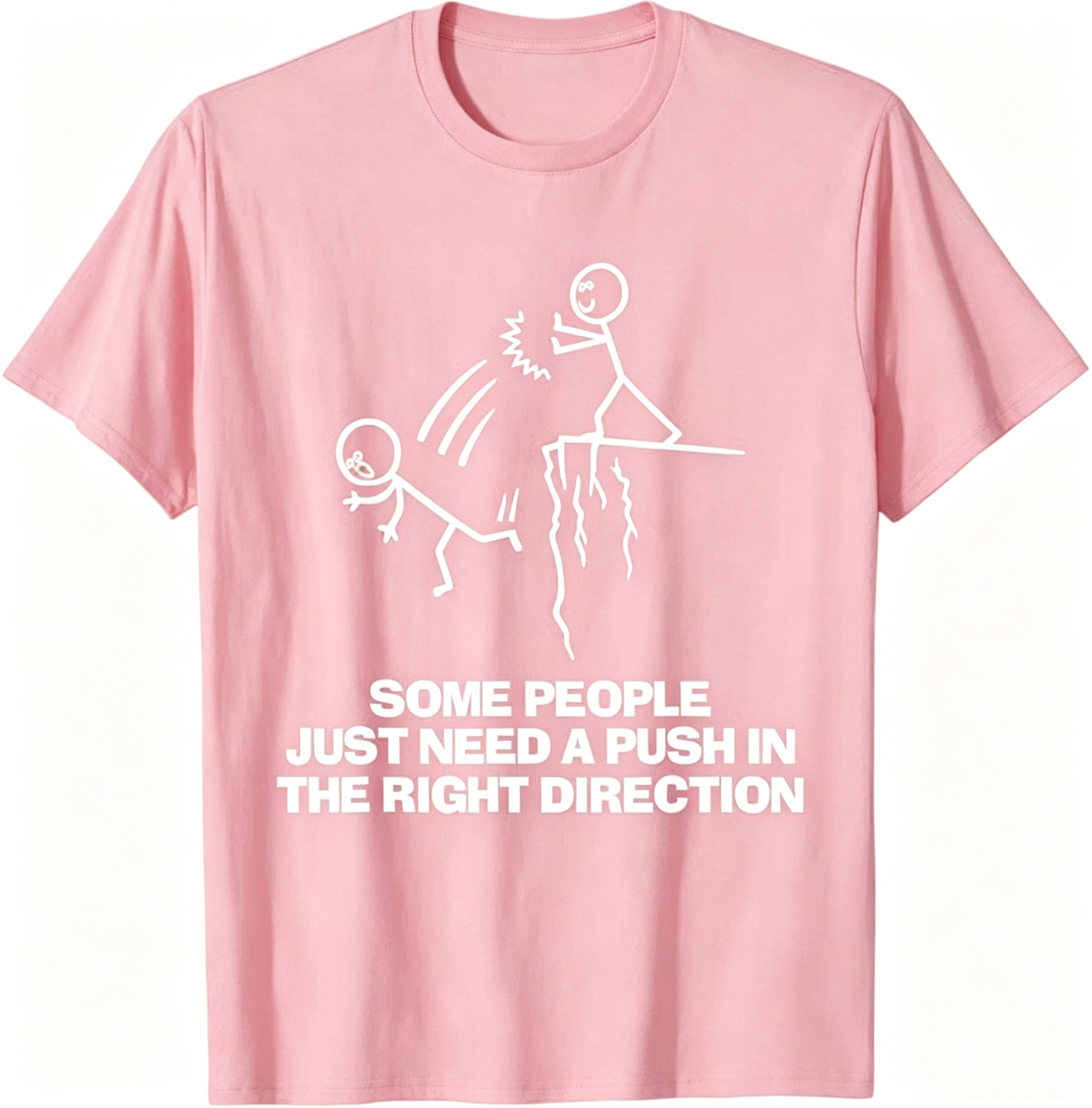“Some People Need a Push" T-Shirt