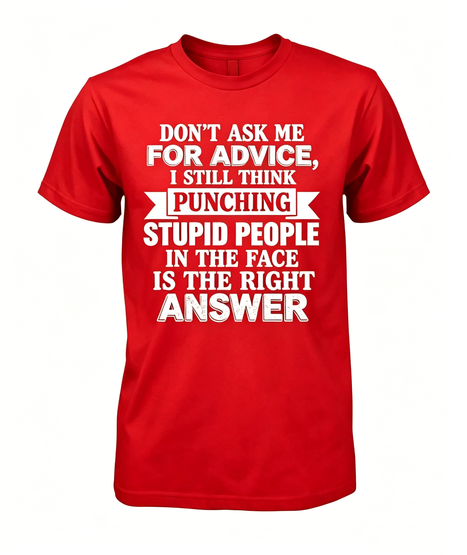 "Don't Ask Me For Advice..." T-shirt