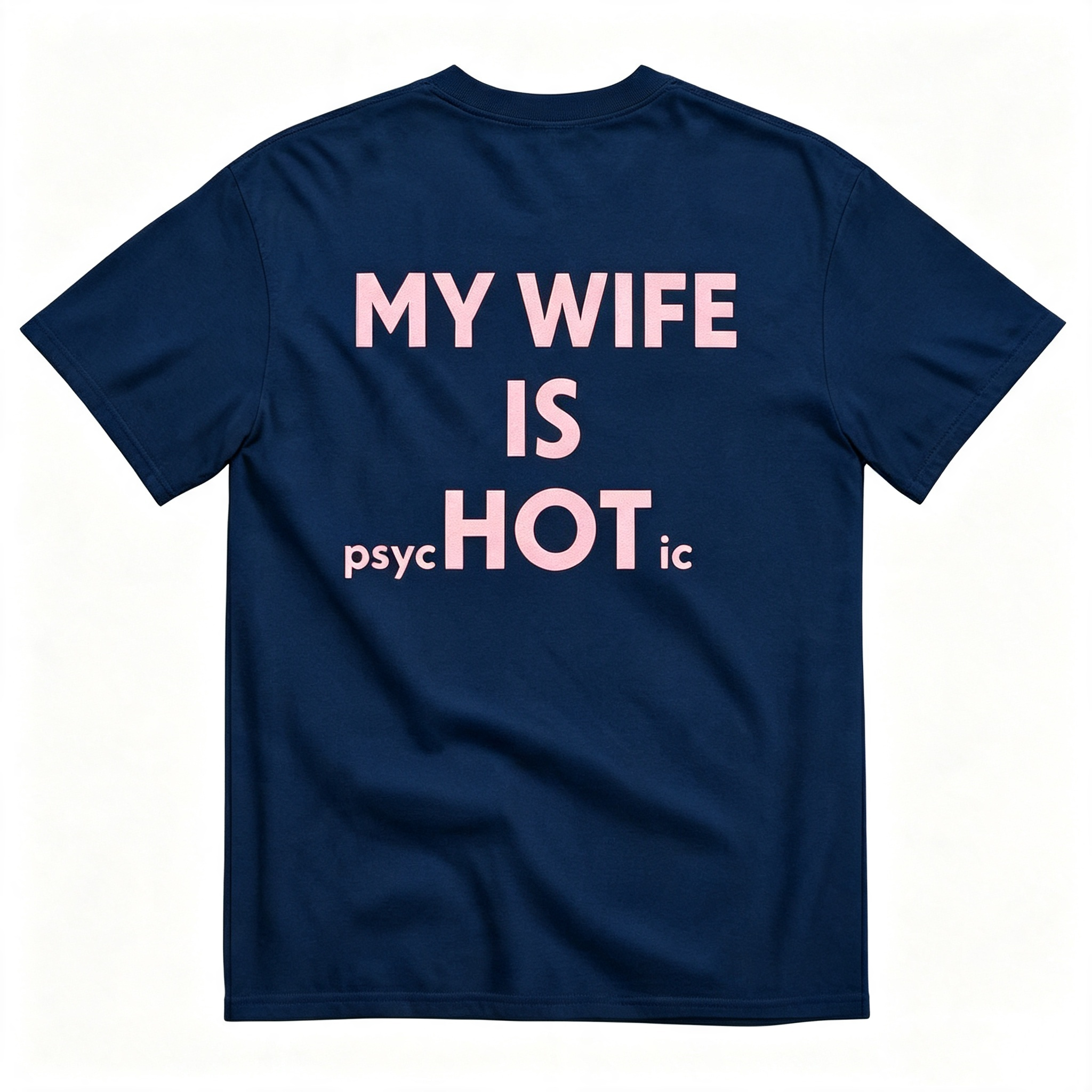 "My Wife Is Hot Psychotic" T-Shirt