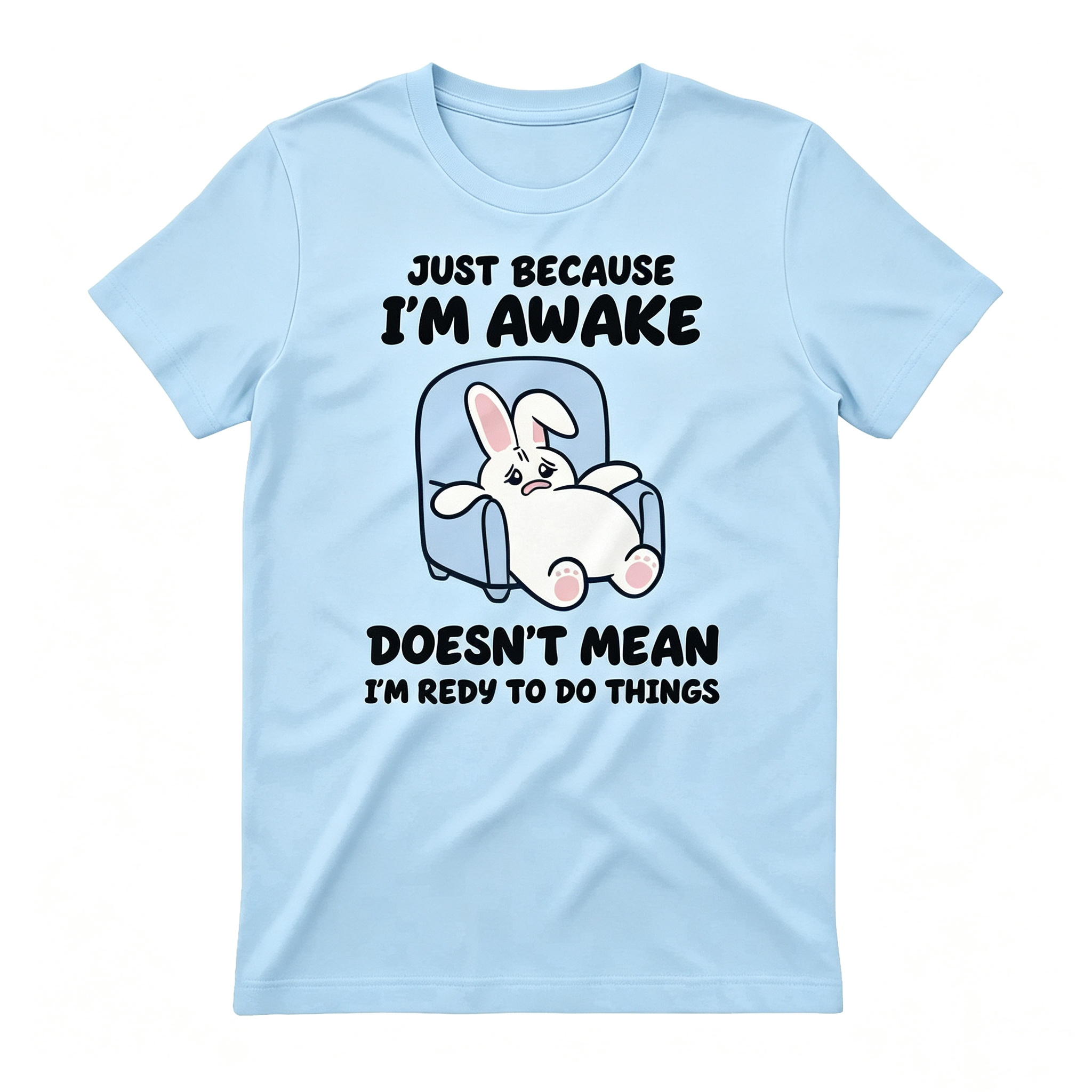 "Doesn't Mean I'm Redy To Dd Things" T-Shirt