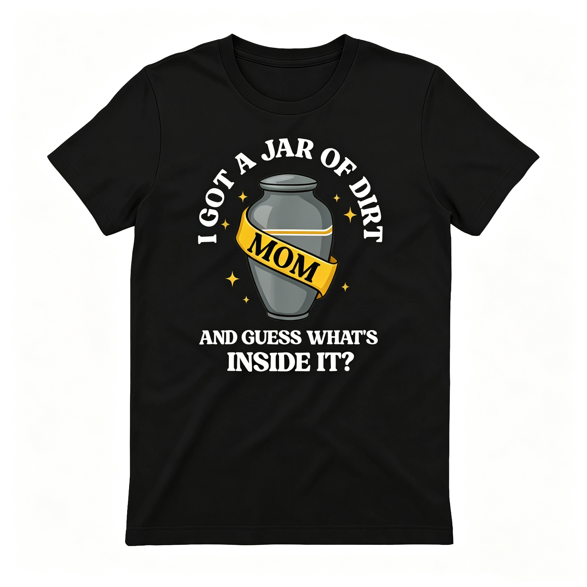 "I Got A Jar Of Dirt" T-Shirt