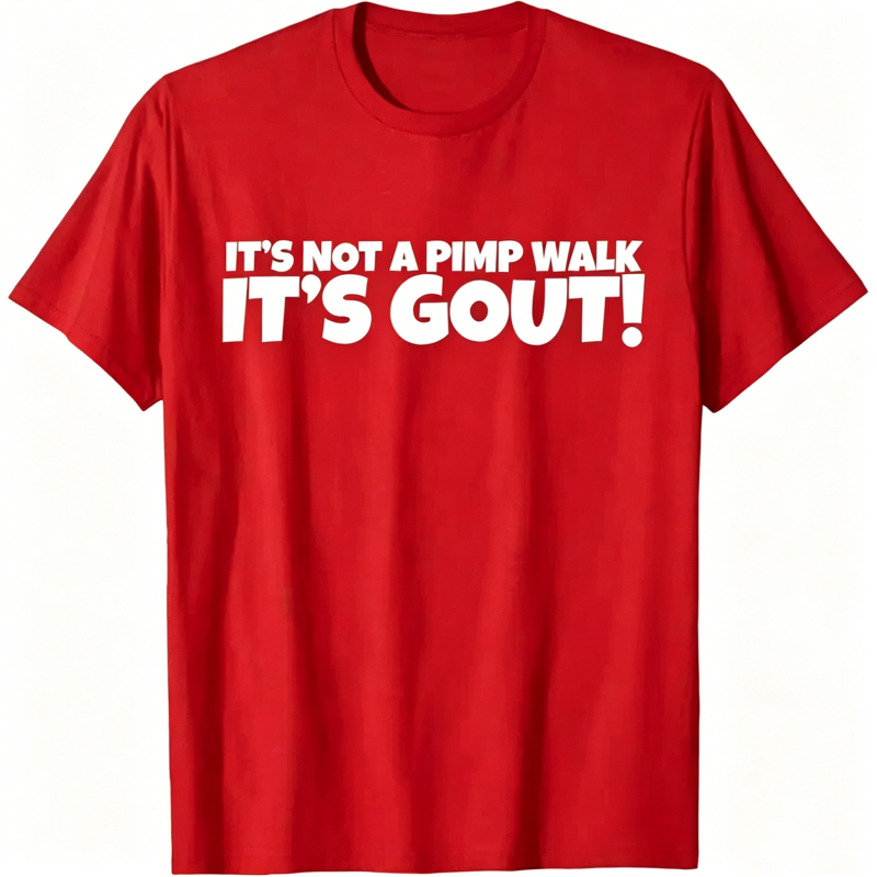 "It's Not A Pimp WalK It's Gout" T-Shirt