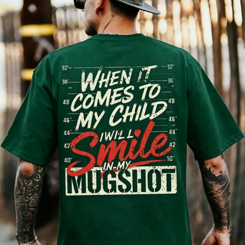 "When It Comes To My Child I Will Smile In My Mugshot" T-Shirt