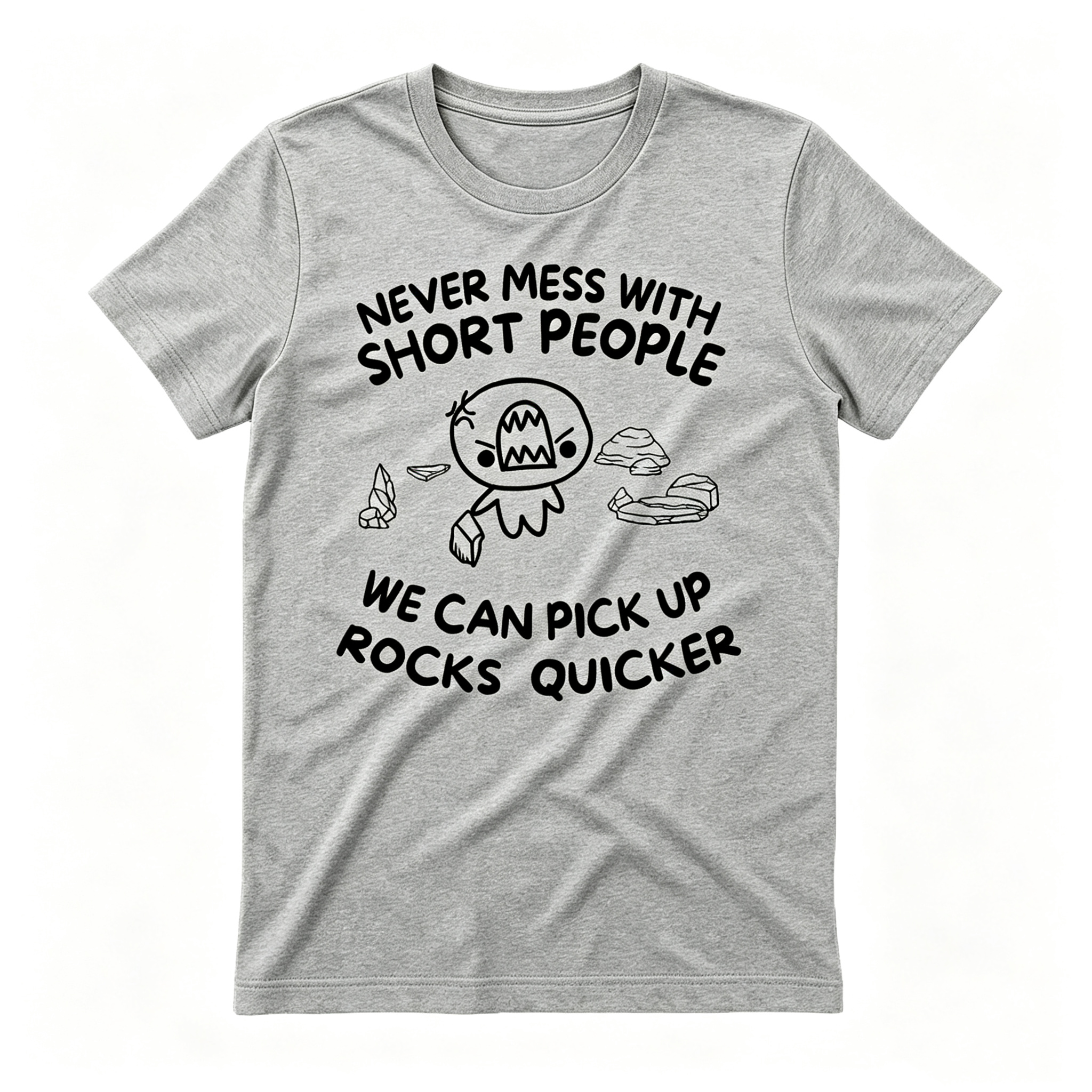 "Never Mess With Short People" T-Shirt