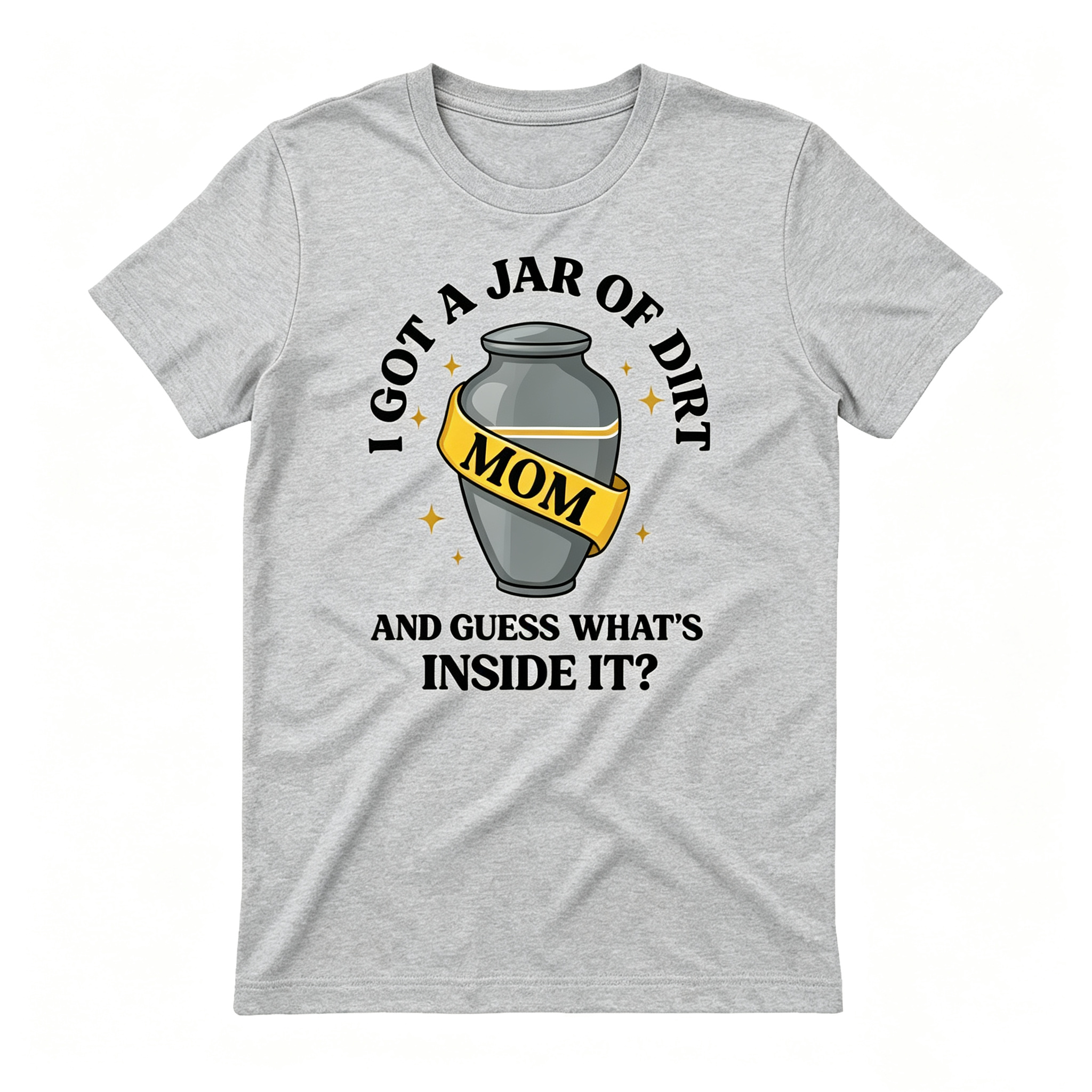 "I Got A Jar Of Dirt" T-Shirt