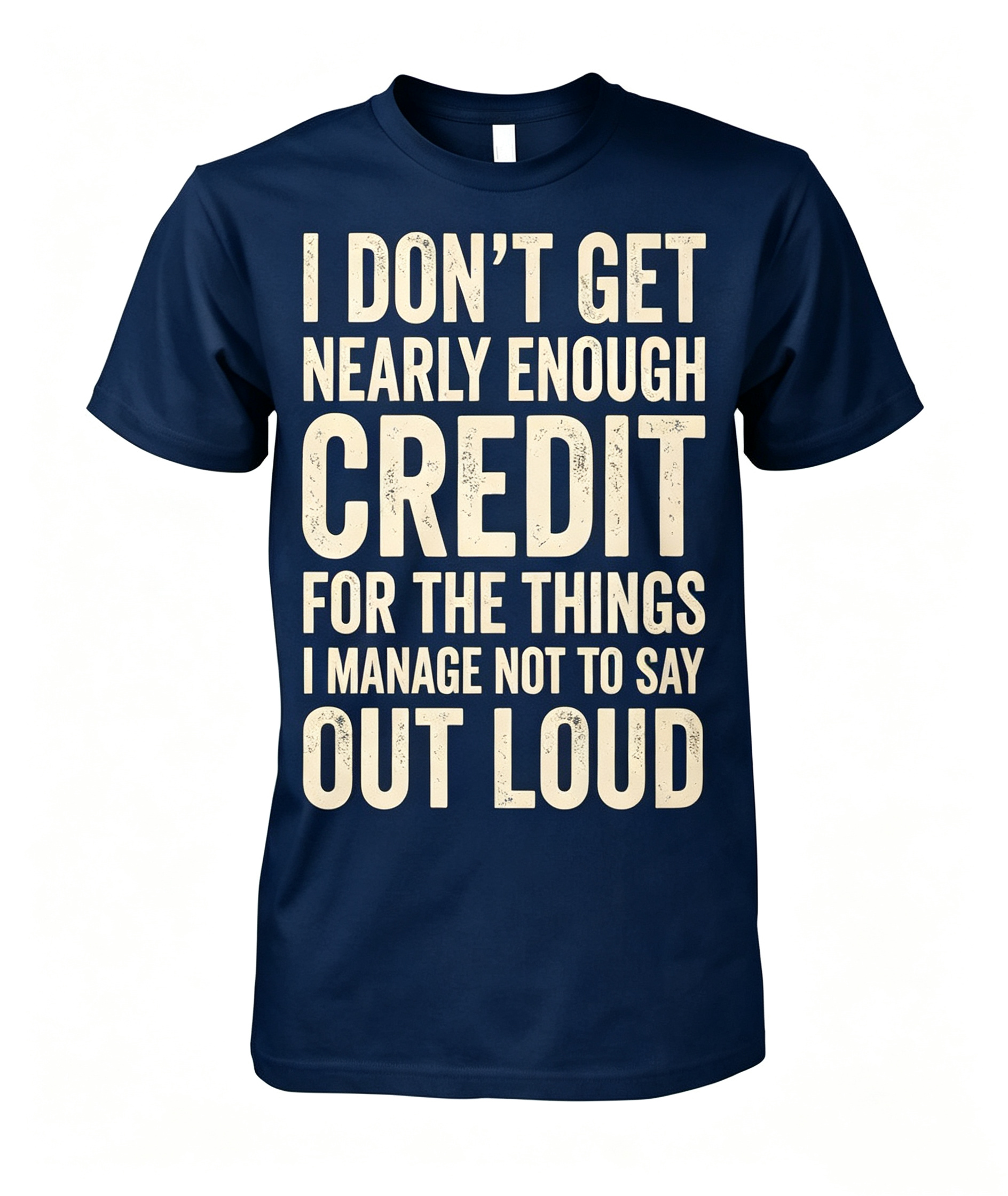 "I Don't Get Nearly Enough Credit" T-Shirt