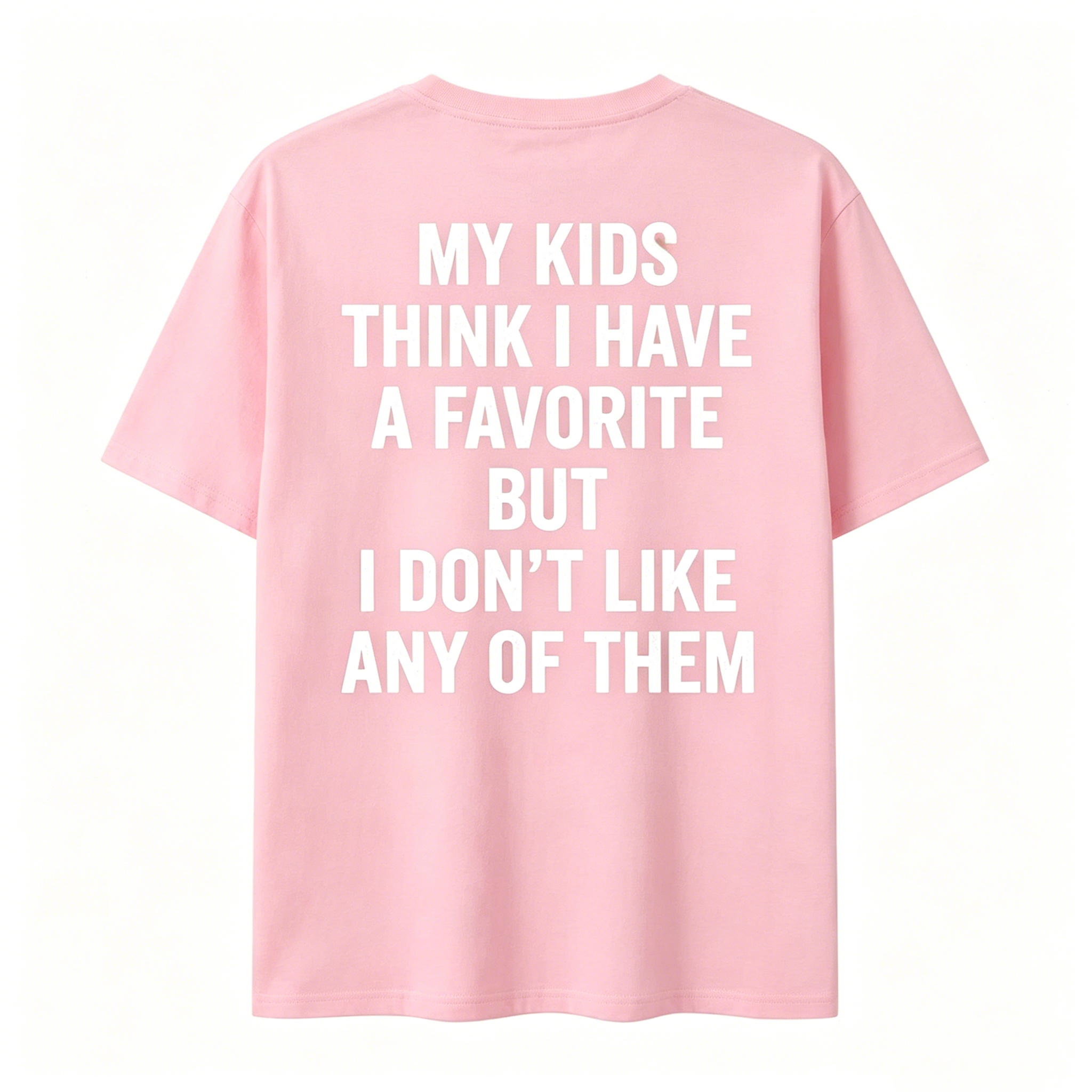 "My Kids Think I Have A Favorite" T-Shirt
