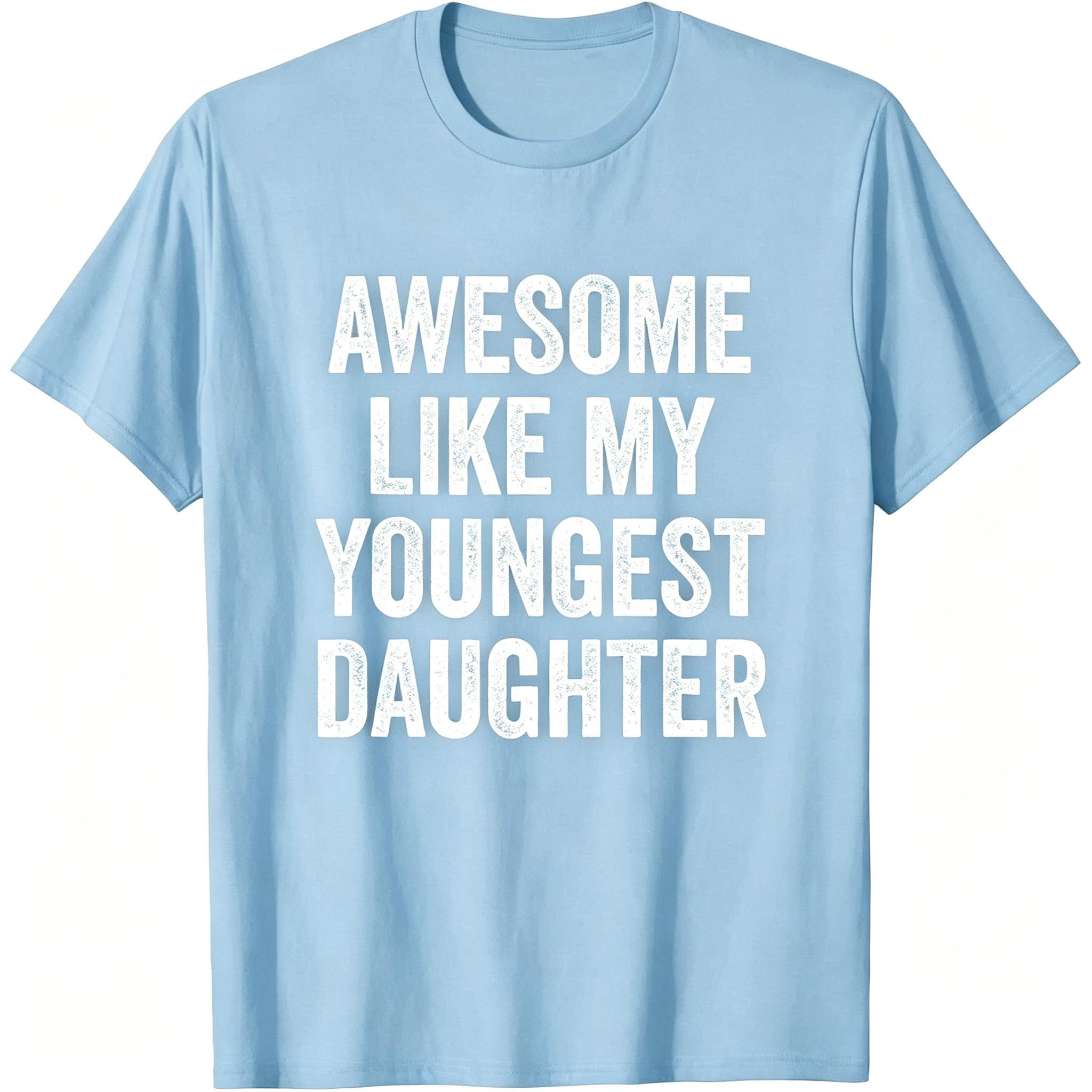 "Awesome Like My Youngest Daughter" T-Shirt