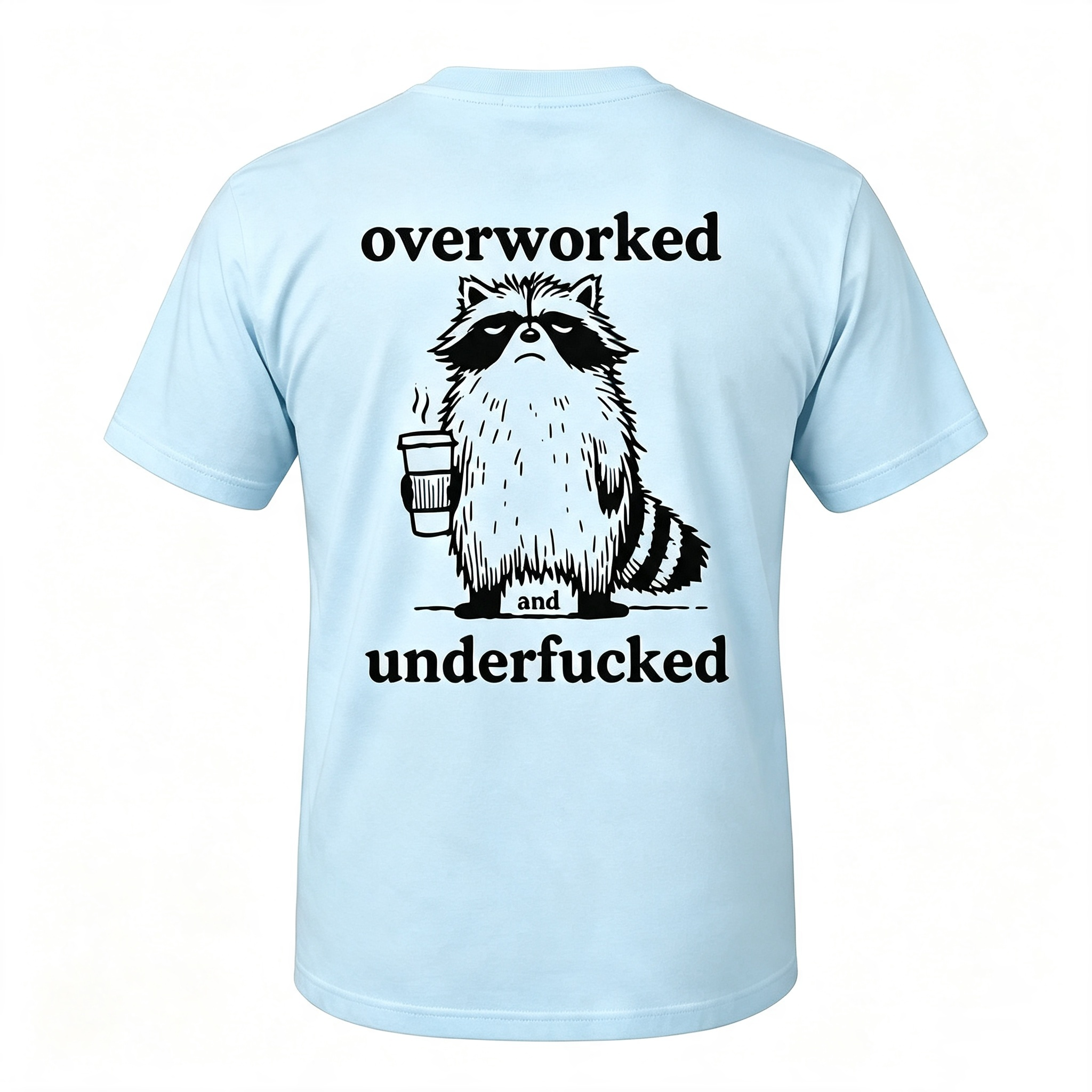 "Overworked And Underfucked" T-Shirt