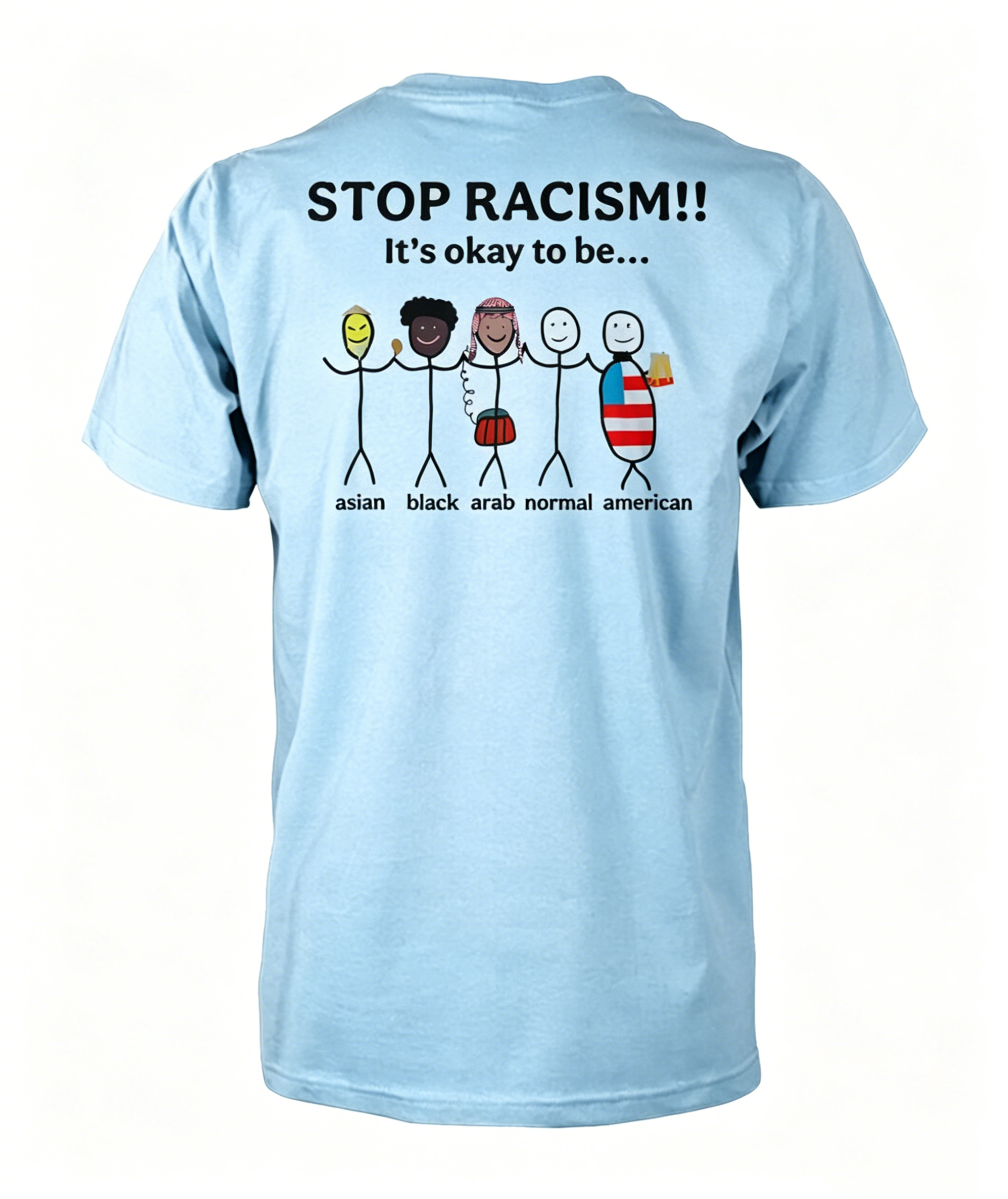 "Stop Racism It's Okay to Be" T-shirt