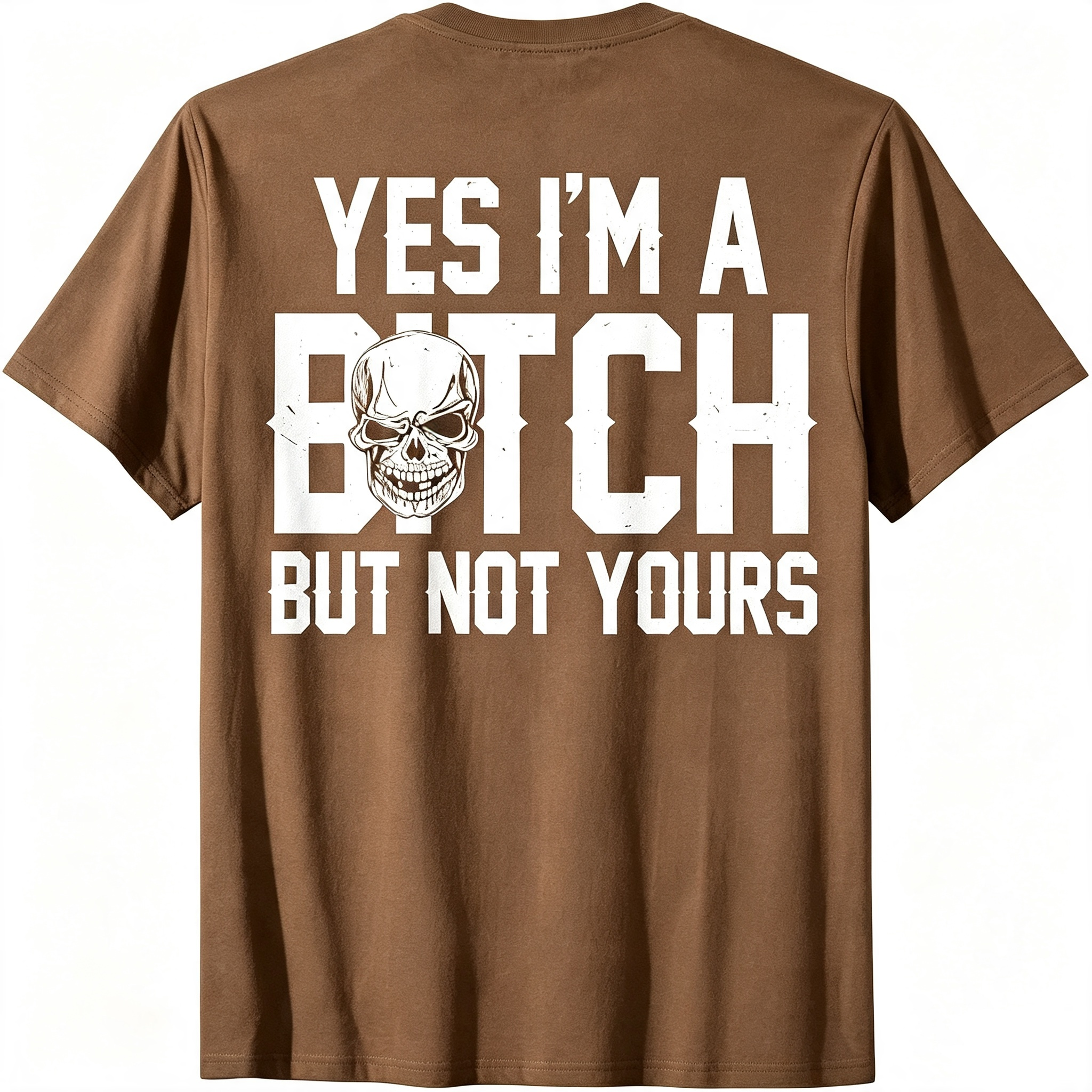 Yes I'm A Bitch But Not Yours T-Shirt